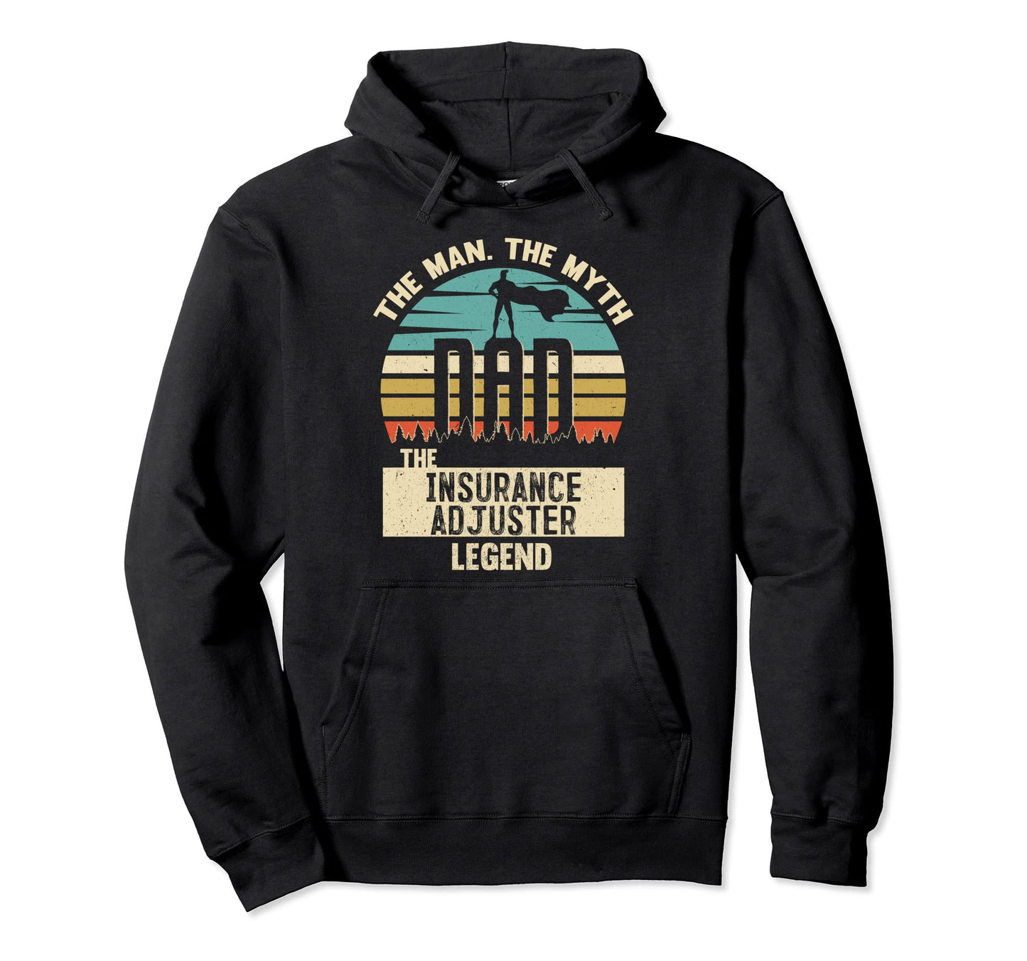 Myth Legend Dad Insurance Adjuster Hoodie - Streetwear Style Men Women - T-Shirt, Sweatshirt, Hoodie