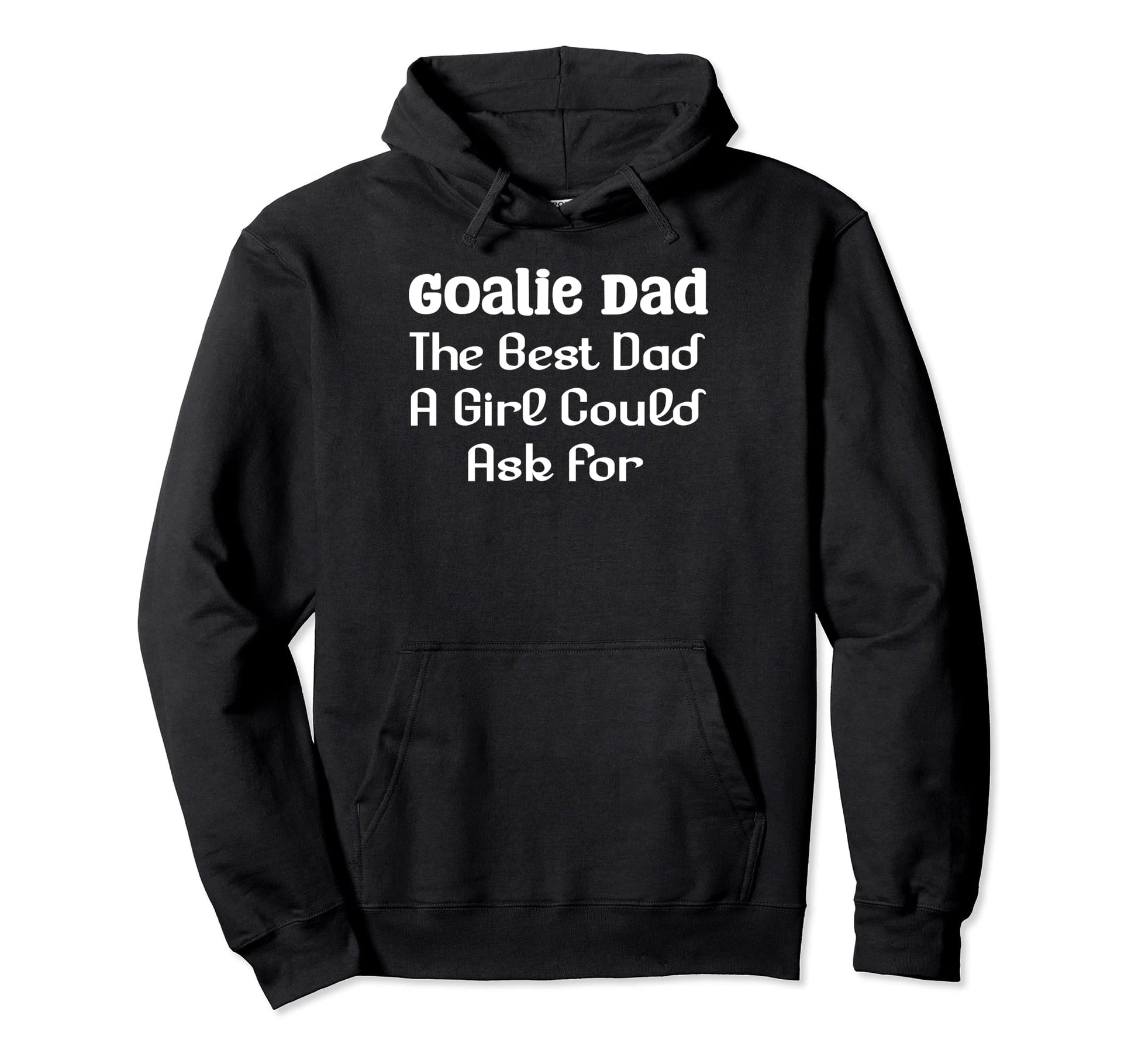 Goalie Dad Best Dad Could Ask Hoodie - Minimalist Print Unisex - T-Shirt, Sweatshirt, Hoodie