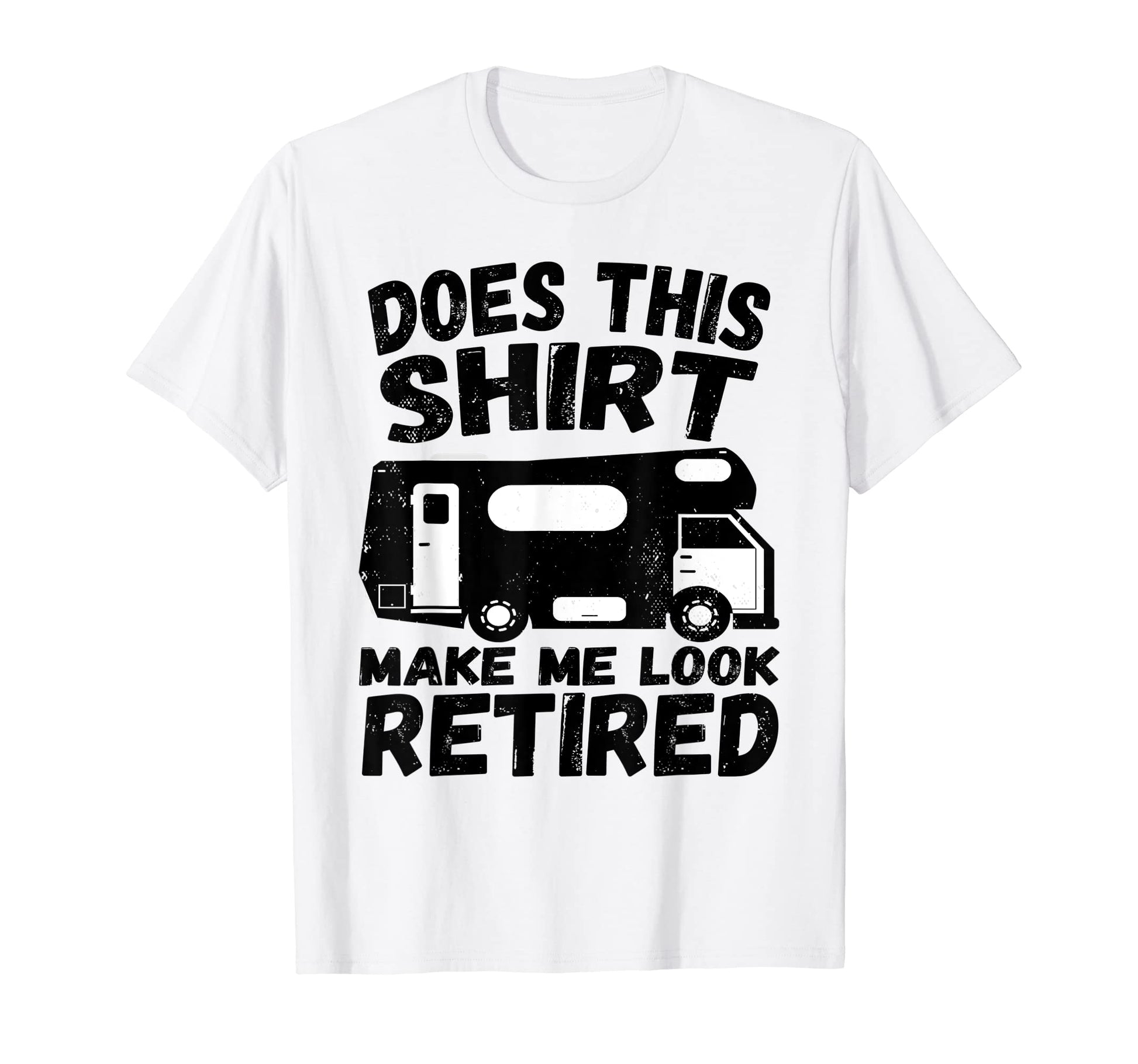Does This Make Me Retired Funny T-Shirt - Custom Art Print for Adults - T-Shirt, Sweatshirt, Hoodie