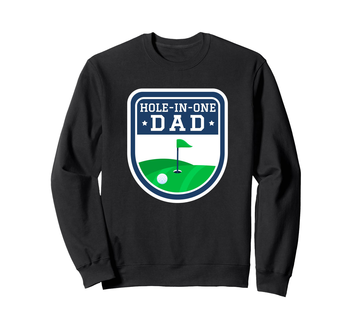 Hole One Dad Fathers Day Golf Golfing Sweatshirt - Streetwear Style Unisex - T-Shirt, Sweatshirt, Hoodie