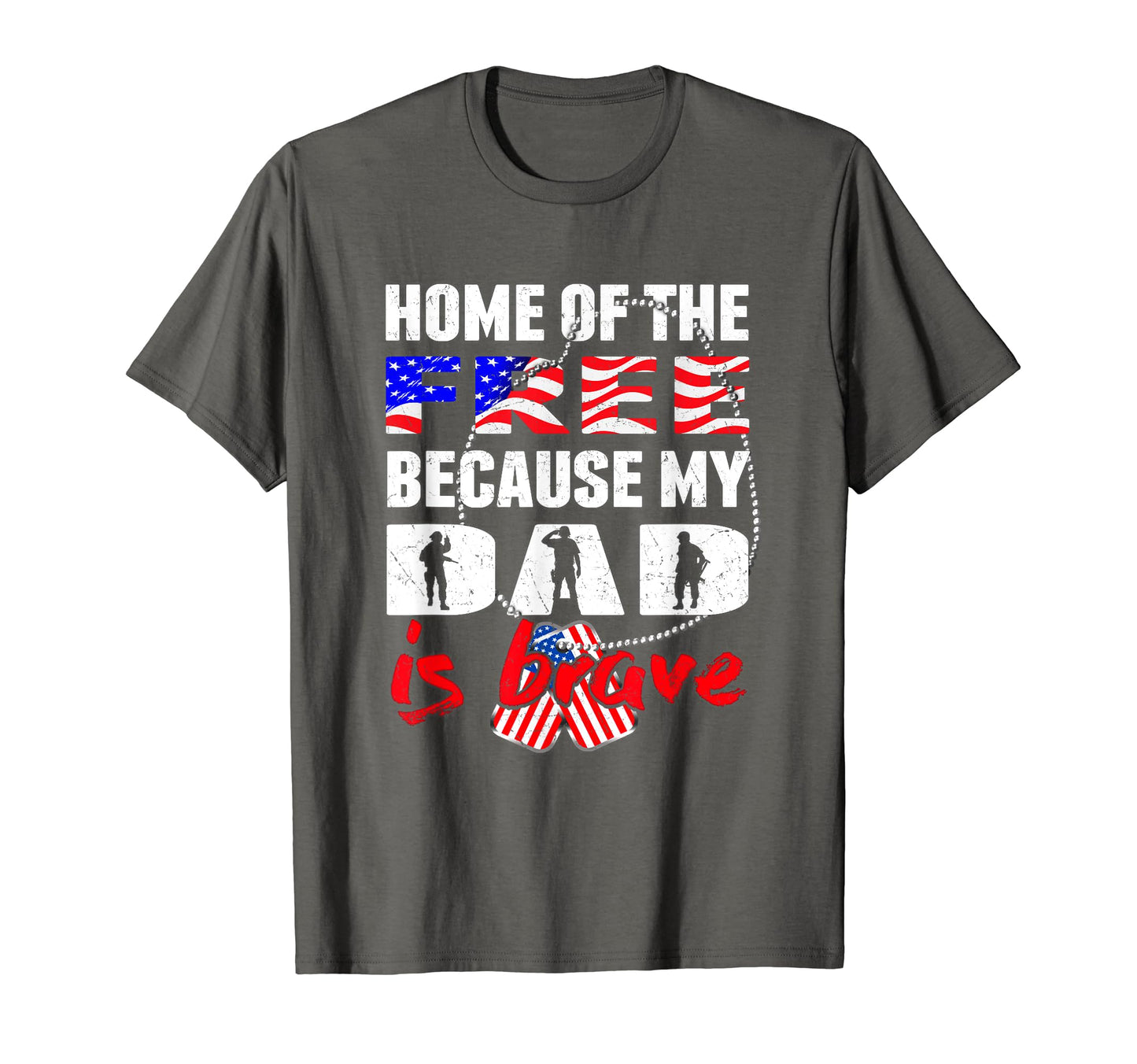 My Dad Is Brave Home Free Proud T-Shirt - Fun Novelty Design Men Women - T-Shirt, Sweatshirt, Hoodie