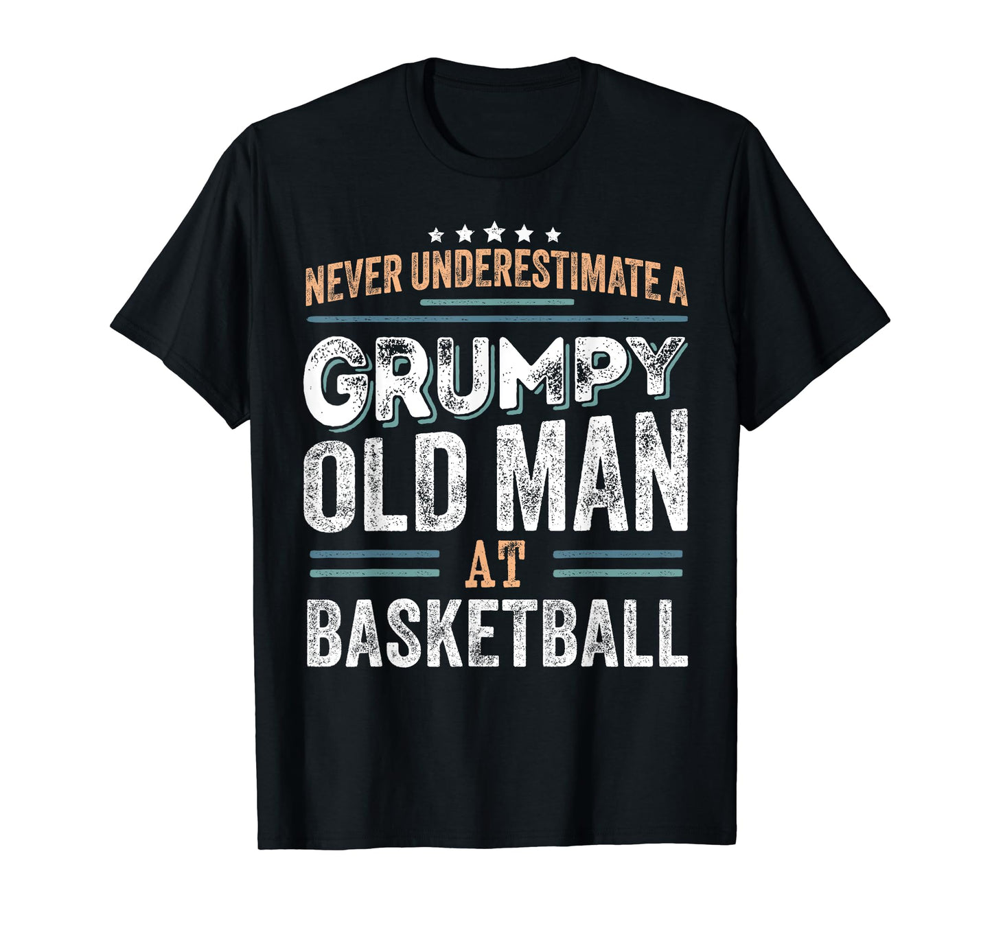 Grumpy Old Basketball Funny Dad Gifts T-Shirt - Trendy Graphic Unisex - T-Shirt, Sweatshirt, Hoodie