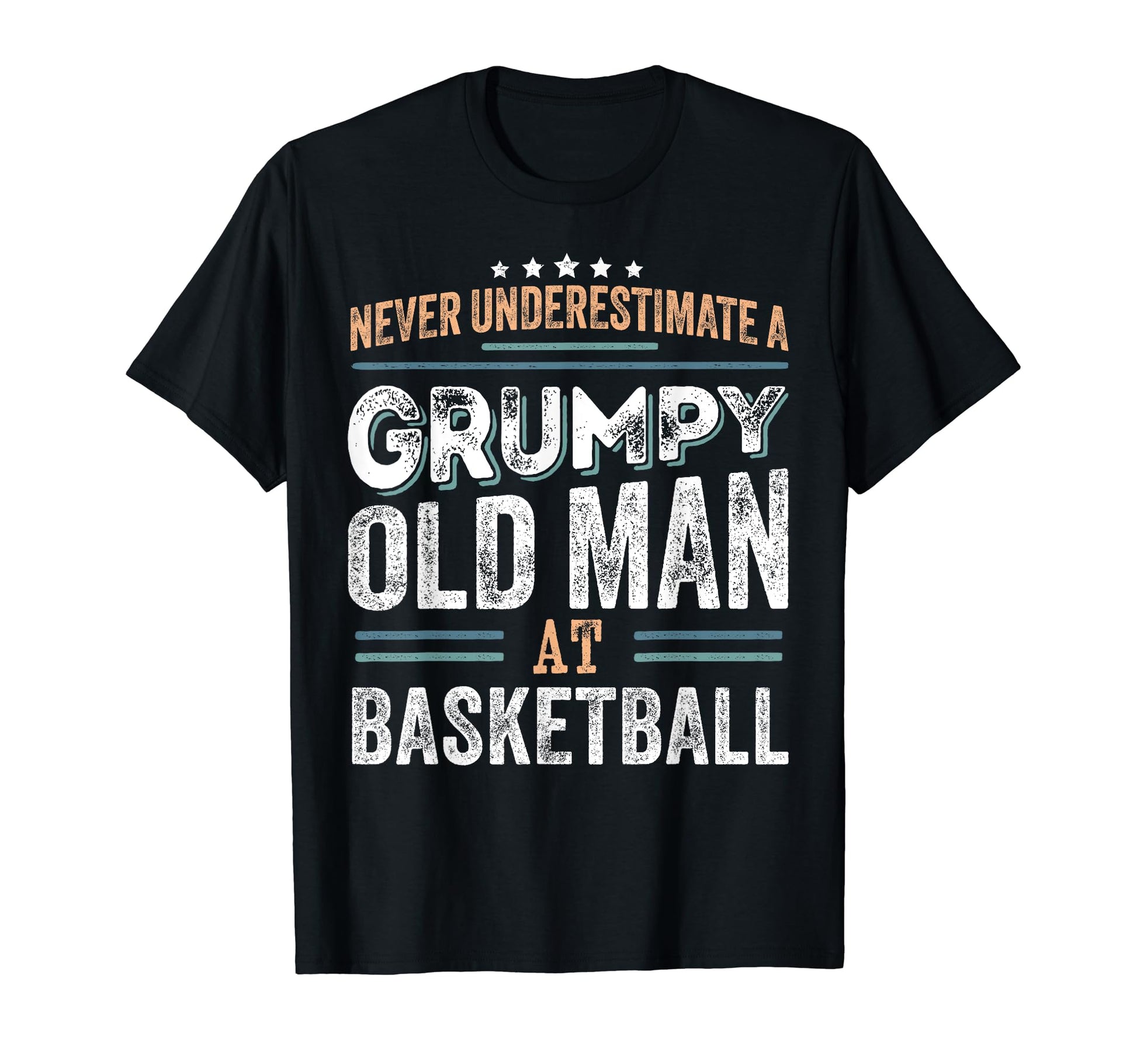 Grumpy Old Basketball Funny Dad Gifts T-Shirt - Trendy Graphic Unisex - T-Shirt, Sweatshirt, Hoodie