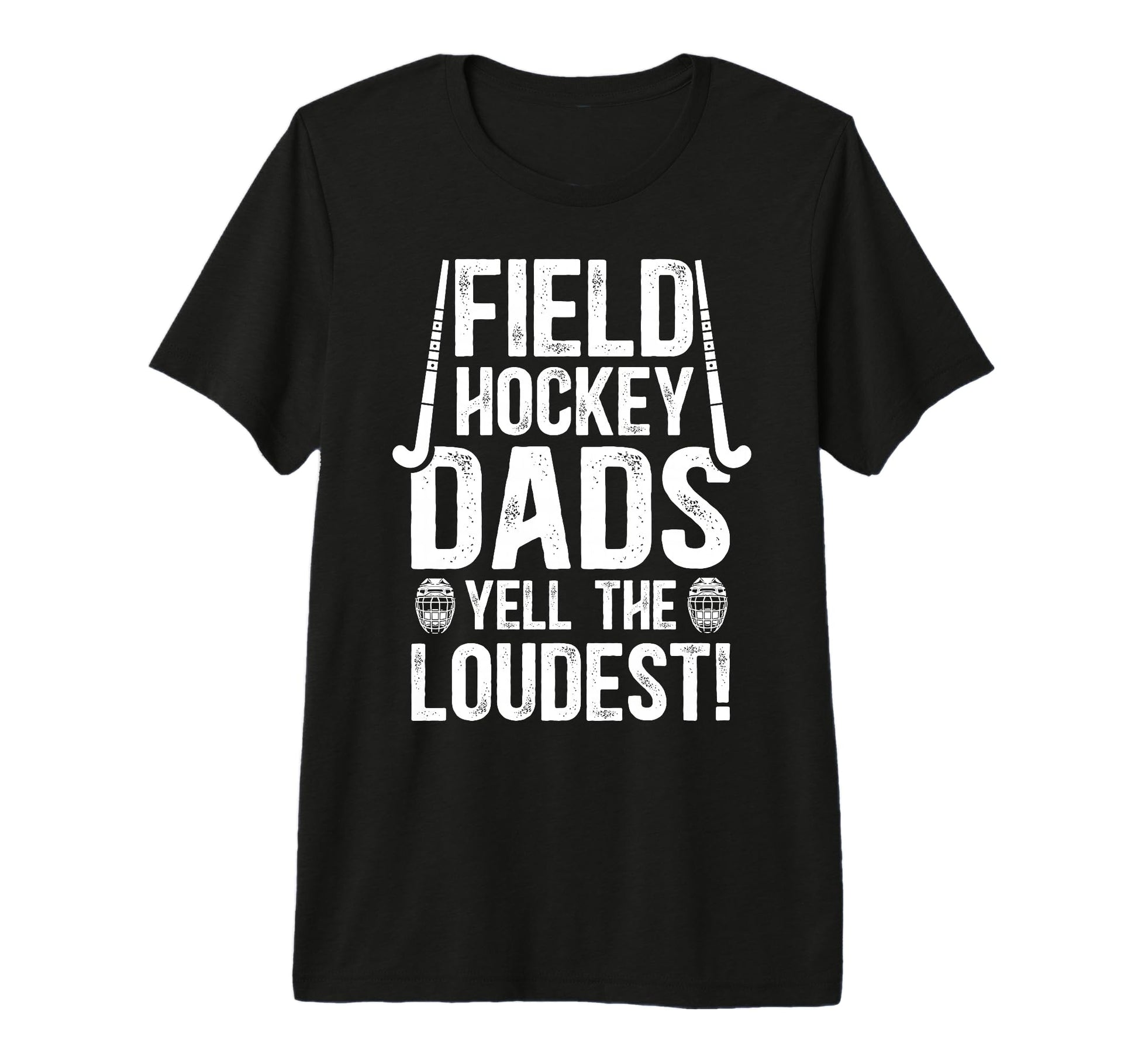Mens Field Hockey Dads Yell Loudest T-Shirt - Streetwear Style Unisex - T-Shirt, Sweatshirt, Hoodie