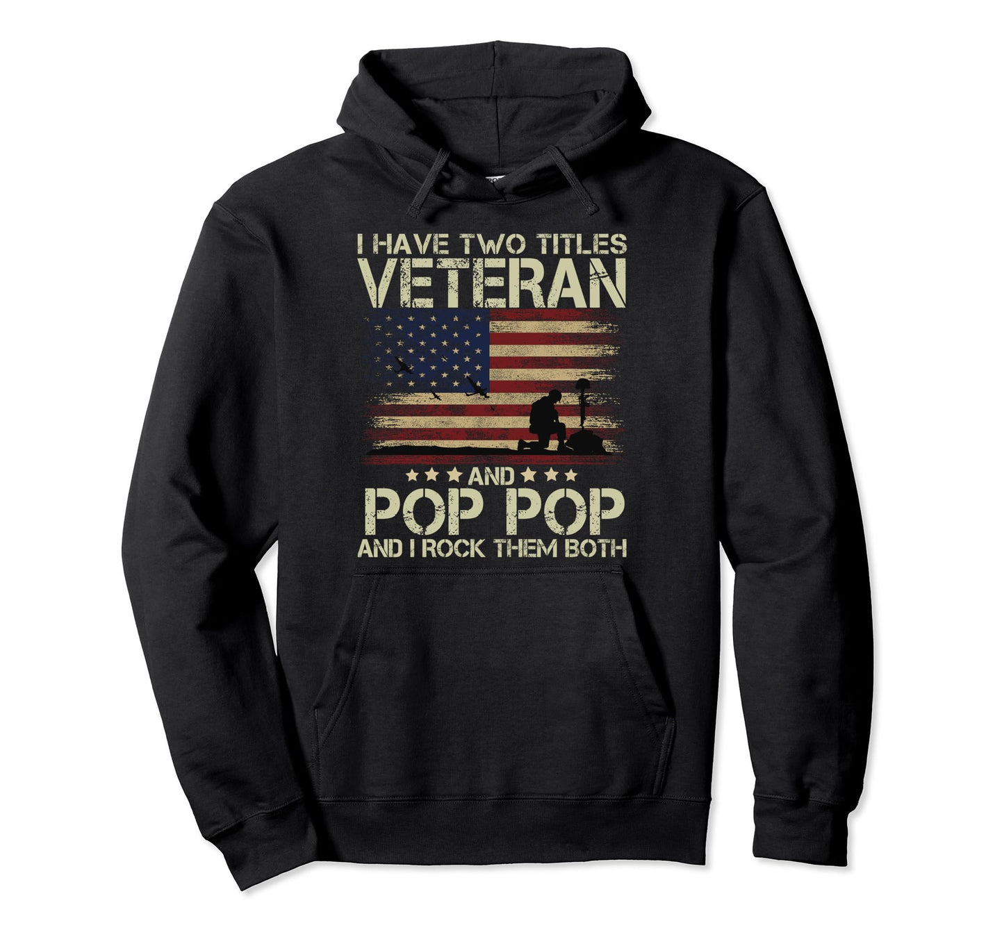 I Have Two Titles Veteran And Pop Pop Hoodie - Trendy Graphic for Adults - T-Shirt, Sweatshirt, Hoodie