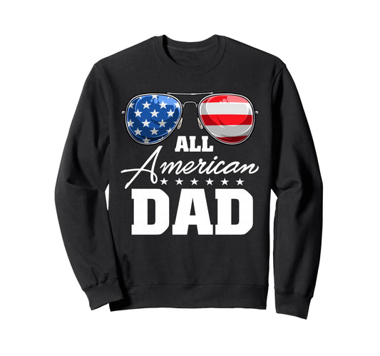 All American Dad Usa Flag Sunglasses Sweatshirt - Streetwear Style Unisex - T-Shirt, Sweatshirt, Hoodie