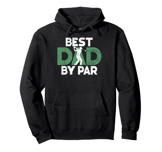 Best Dad Par Golf Dad Hoodie - Casual Everyday Wear for Adults - T-Shirt, Sweatshirt, Hoodie