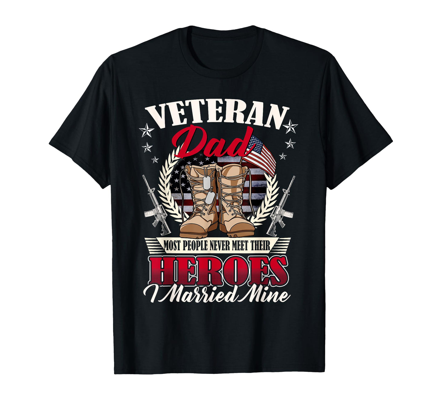 Veteran Dad Married Mine Proud T-Shirt - Casual Everyday Wear Unisex - T-Shirt, Sweatshirt, Hoodie