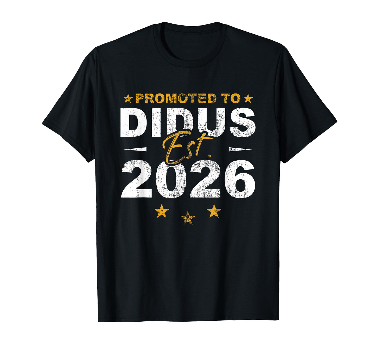 Promoted To Didus 2026 Funny New T-Shirt - Unique Graphic Men Women - T-Shirt, Sweatshirt, Hoodie