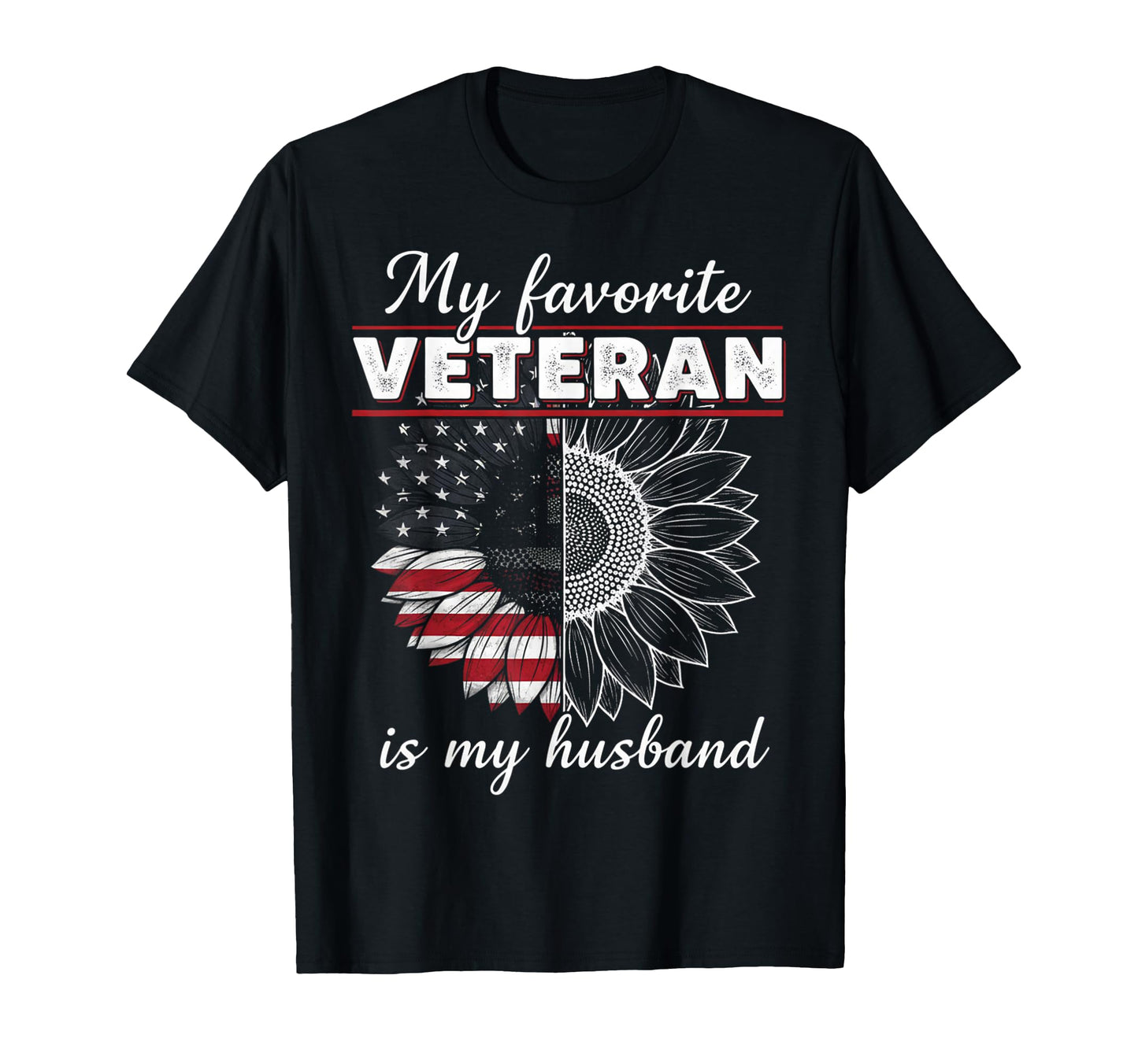 My Favorite Veteran Is My Husband T-Shirt - Graphic Print Unisex - T-Shirt, Sweatshirt, Hoodie