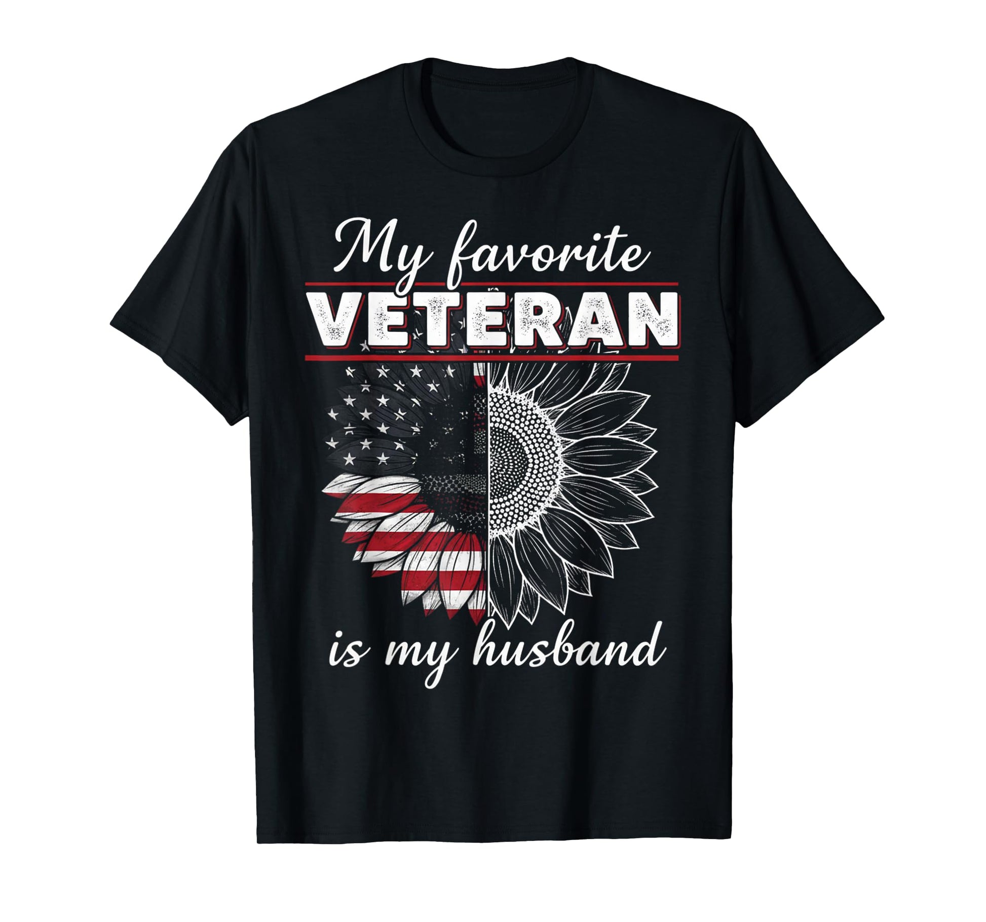 My Favorite Veteran Is My Husband T-Shirt - Graphic Print Unisex - T-Shirt, Sweatshirt, Hoodie