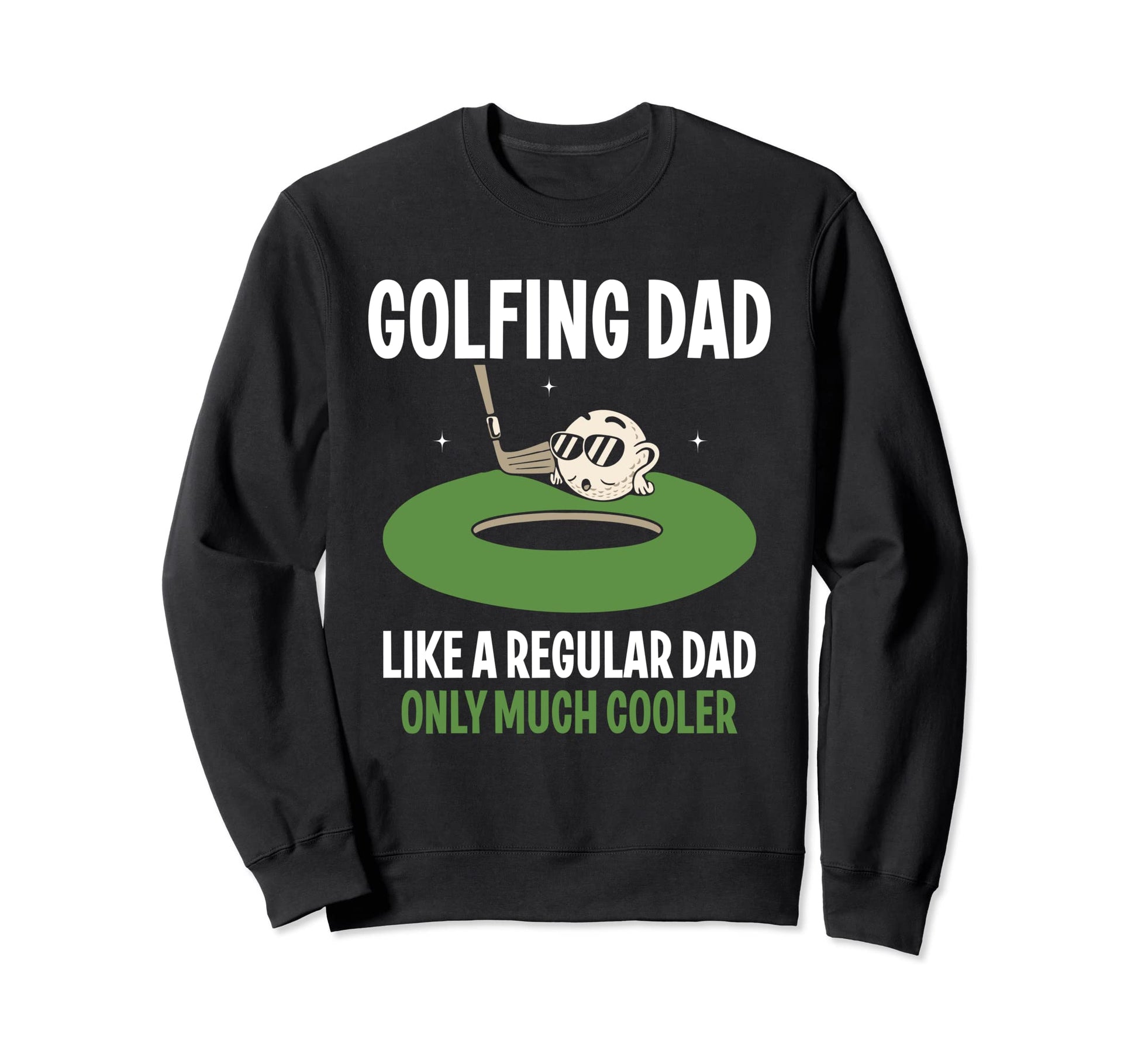 Golfing Dad Like Regular Dad Sweatshirt - Casual Everyday Wear Men Women - T-Shirt, Sweatshirt, Hoodie