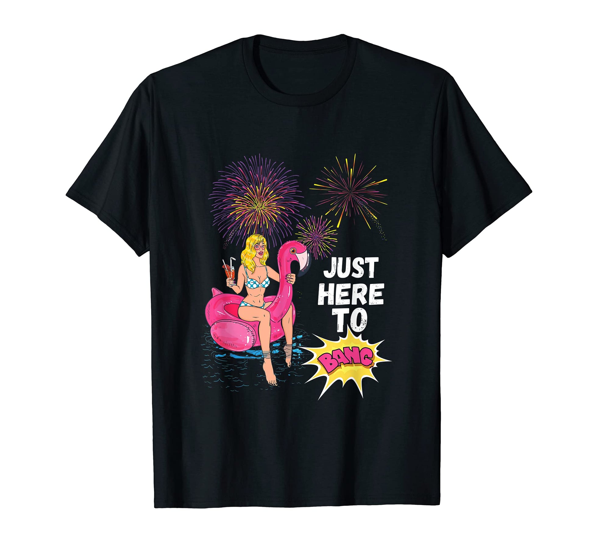 Im Just Here To Bang Funny 4Th T-Shirt - Fun Novelty Design for Adults - T-Shirt, Sweatshirt, Hoodie