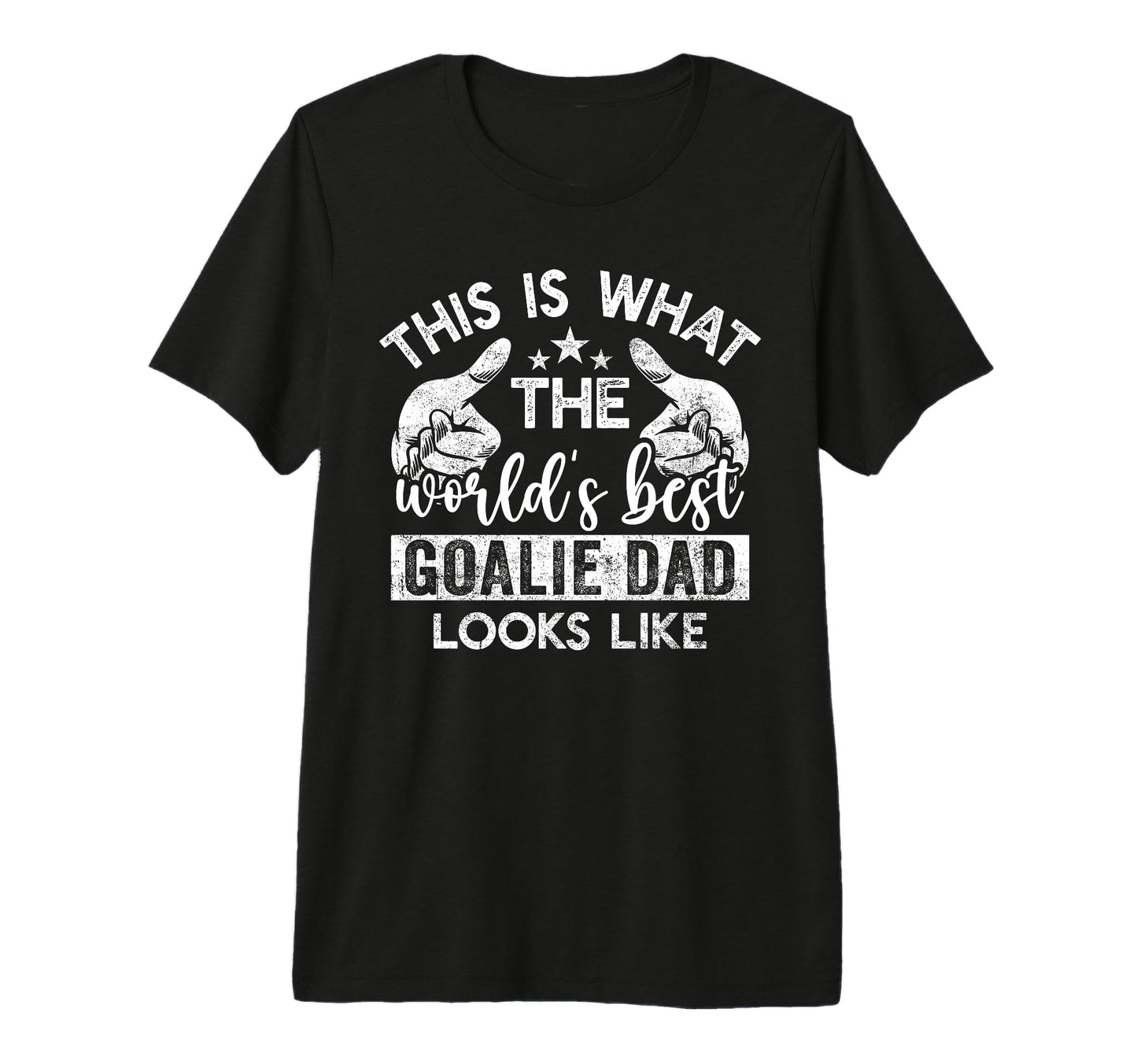 This Is What Worlds Best Goalie Dad T-Shirt - Fun Novelty Design Unisex - T-Shirt, Sweatshirt, Hoodie