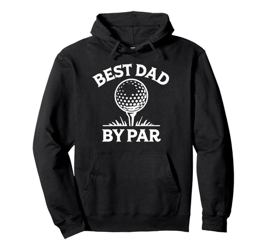 Best Dad Par Golf Pun Hoodie - Minimalist Print Men Women - T-Shirt, Sweatshirt, Hoodie