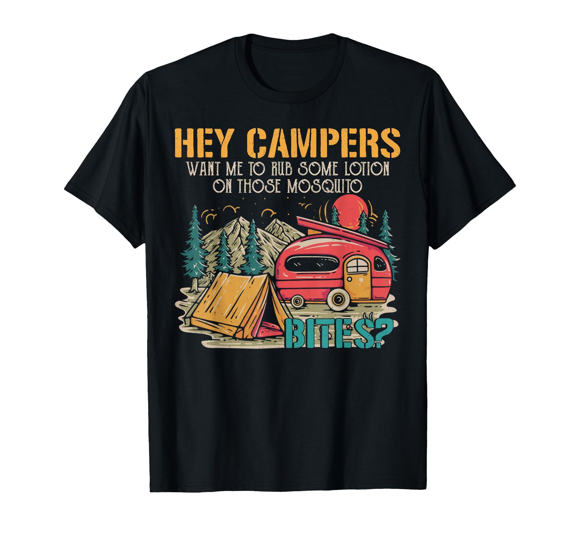 Hey Campers Funny Mosquito Bites T-Shirt - Casual Everyday Wear Men Women - T-Shirt, Sweatshirt, Hoodie