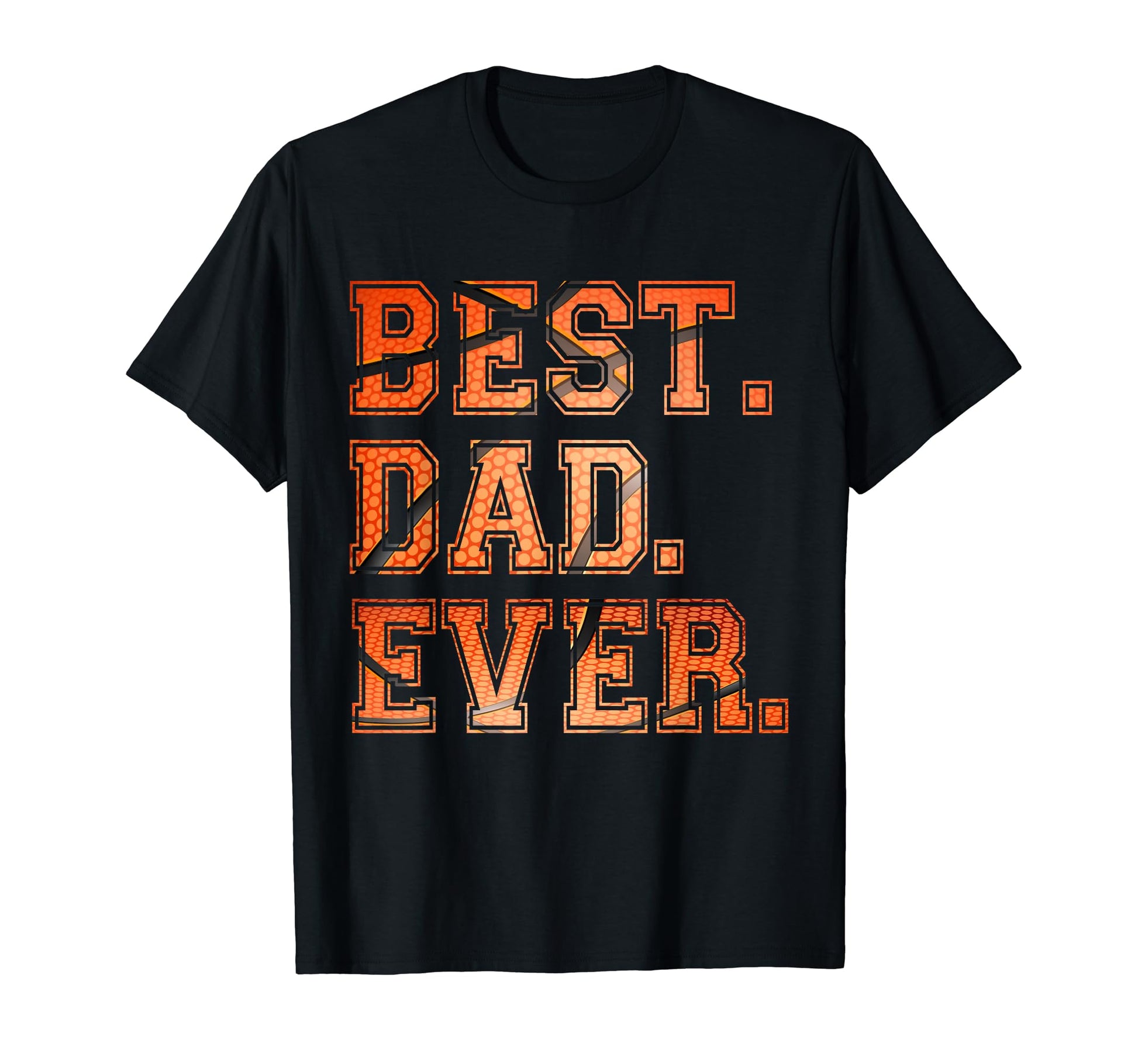That Says Best Dad Ever Basketball T-Shirt - Custom Art Print for Adults - T-Shirt, Sweatshirt, Hoodie