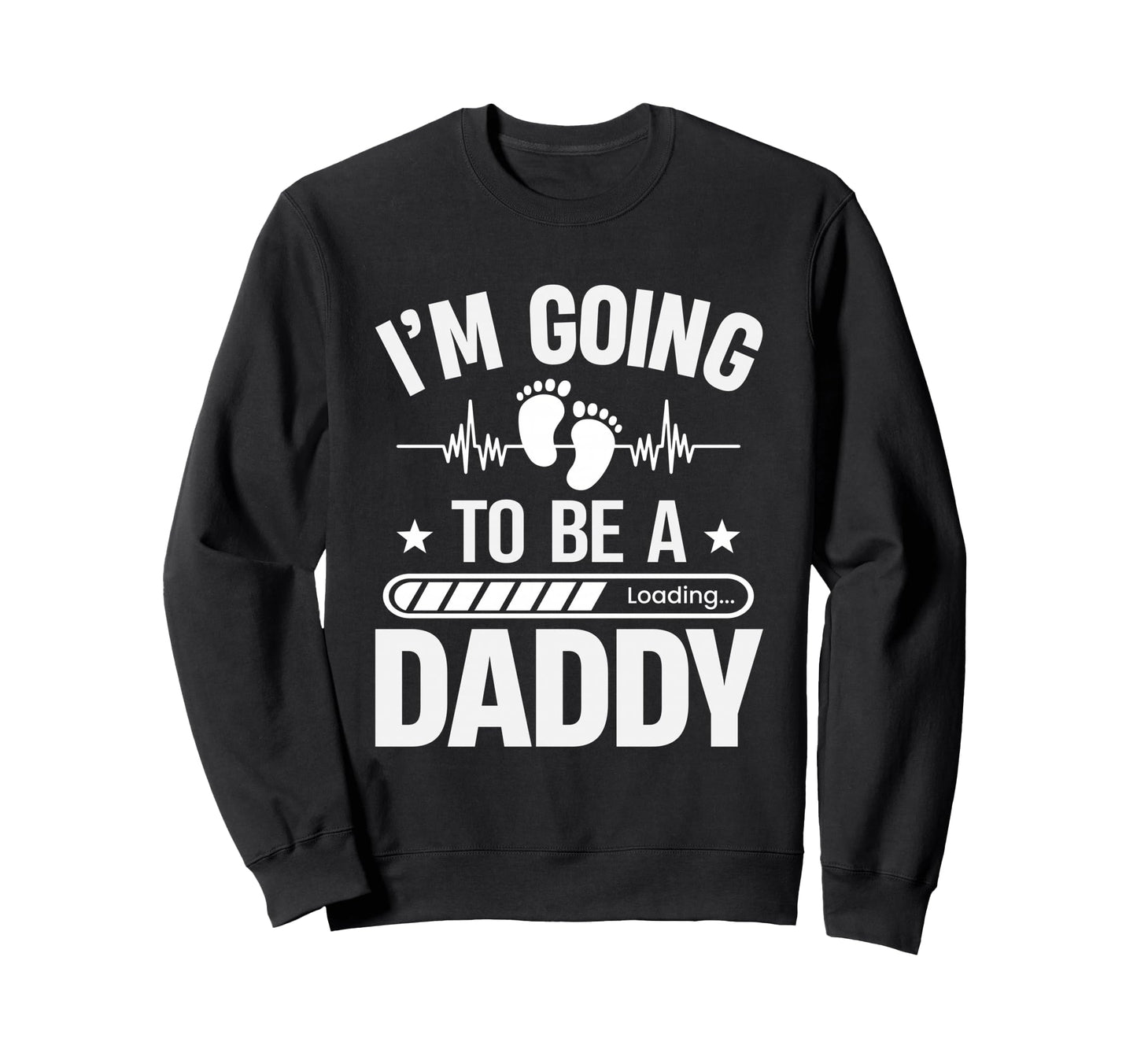 Im Going To Be Daddy Fathers Day Sweatshirt - Streetwear Style Unisex - T-Shirt, Sweatshirt, Hoodie