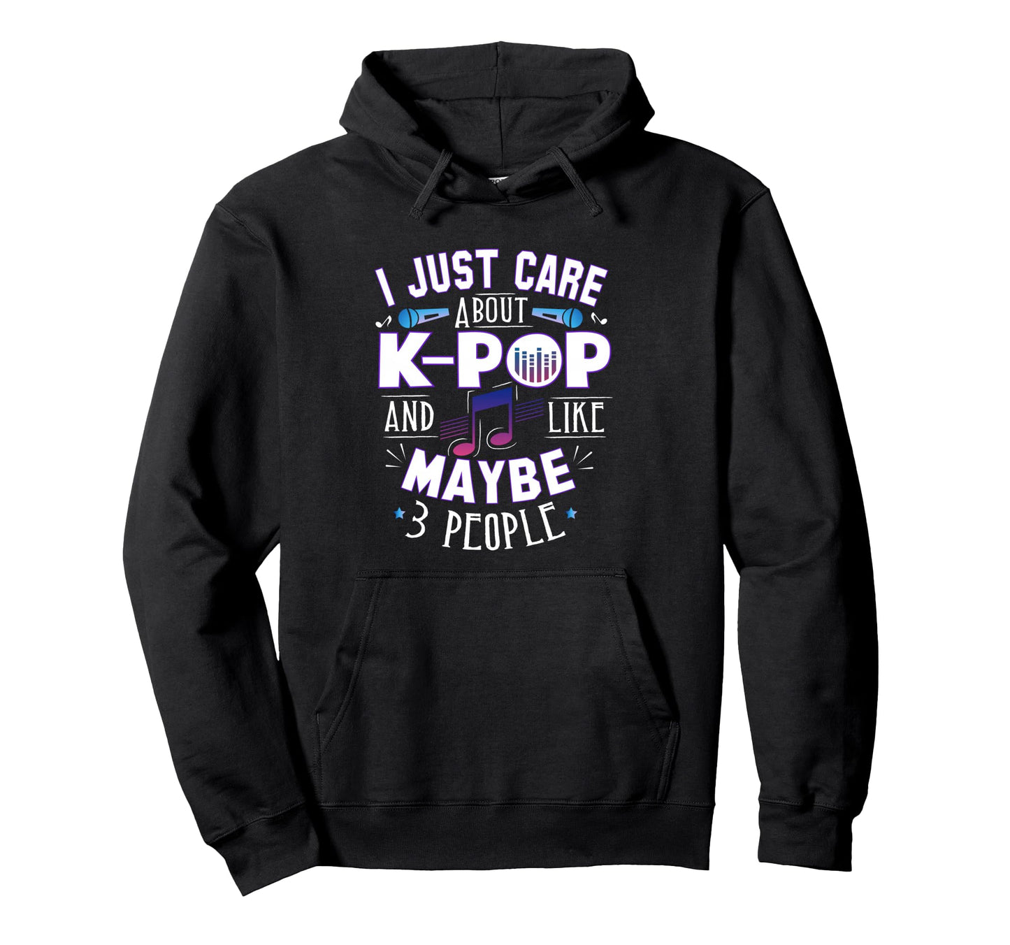 Just Care About K Pop Funny Korean Music Hoodie - Streetwear Style Unisex - T-Shirt, Sweatshirt, Hoodie