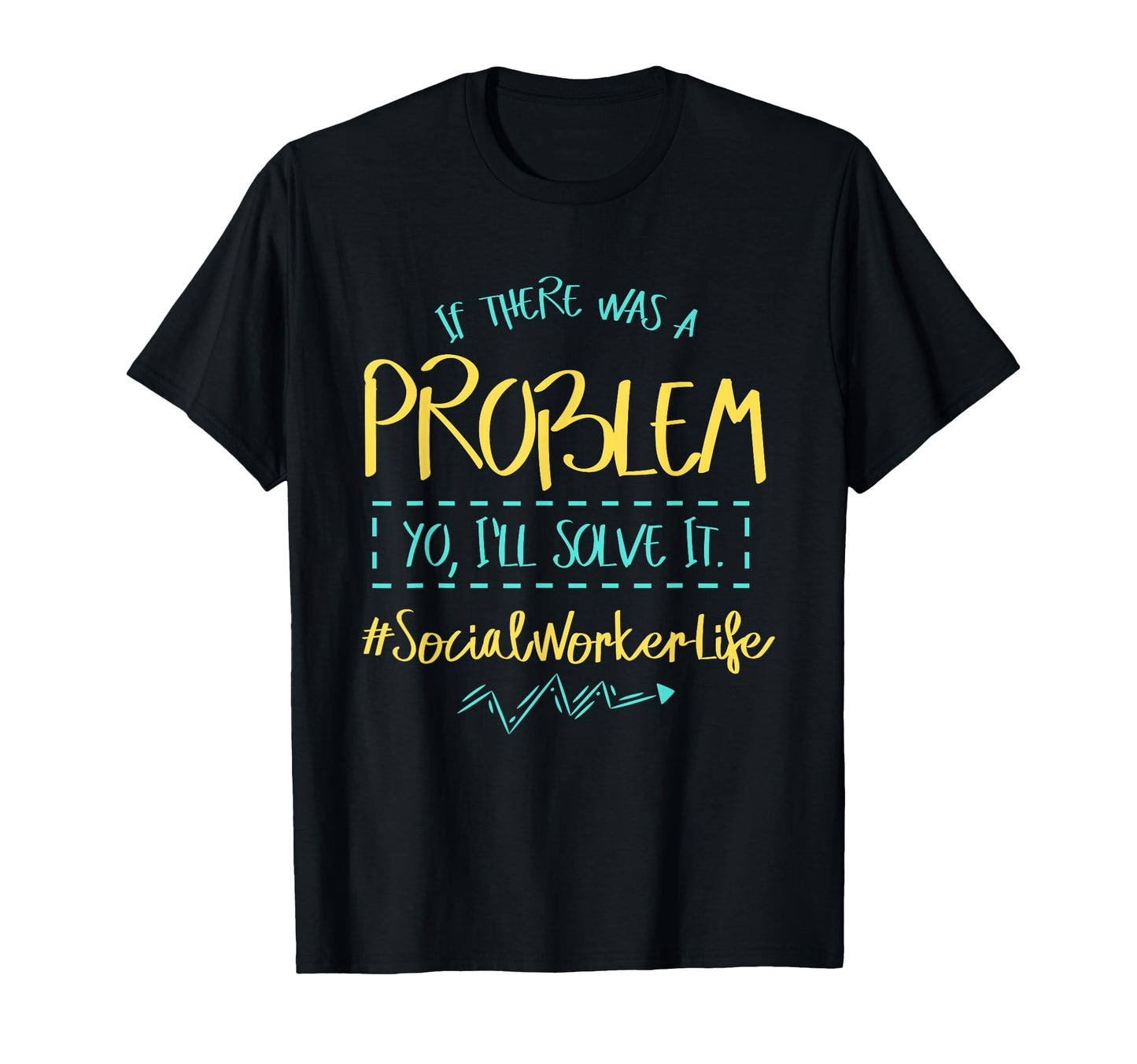 Problem Solver Community Helper T-Shirt - Fun Novelty Design Men Women - T-Shirt, Sweatshirt, Hoodie
