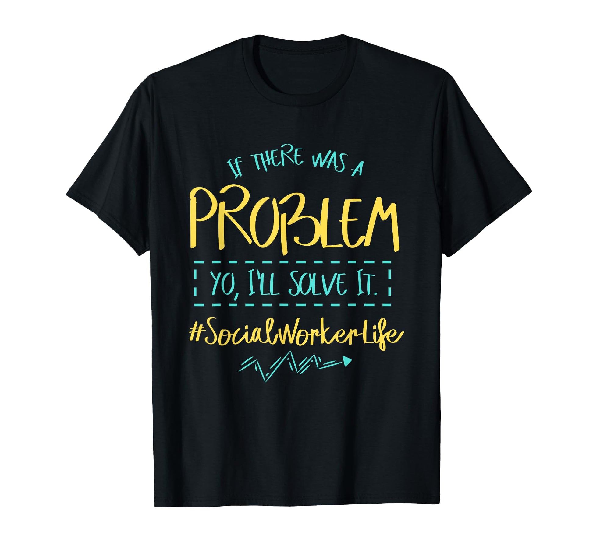 Problem Solver Community Helper T-Shirt - Fun Novelty Design Men Women - T-Shirt, Sweatshirt, Hoodie