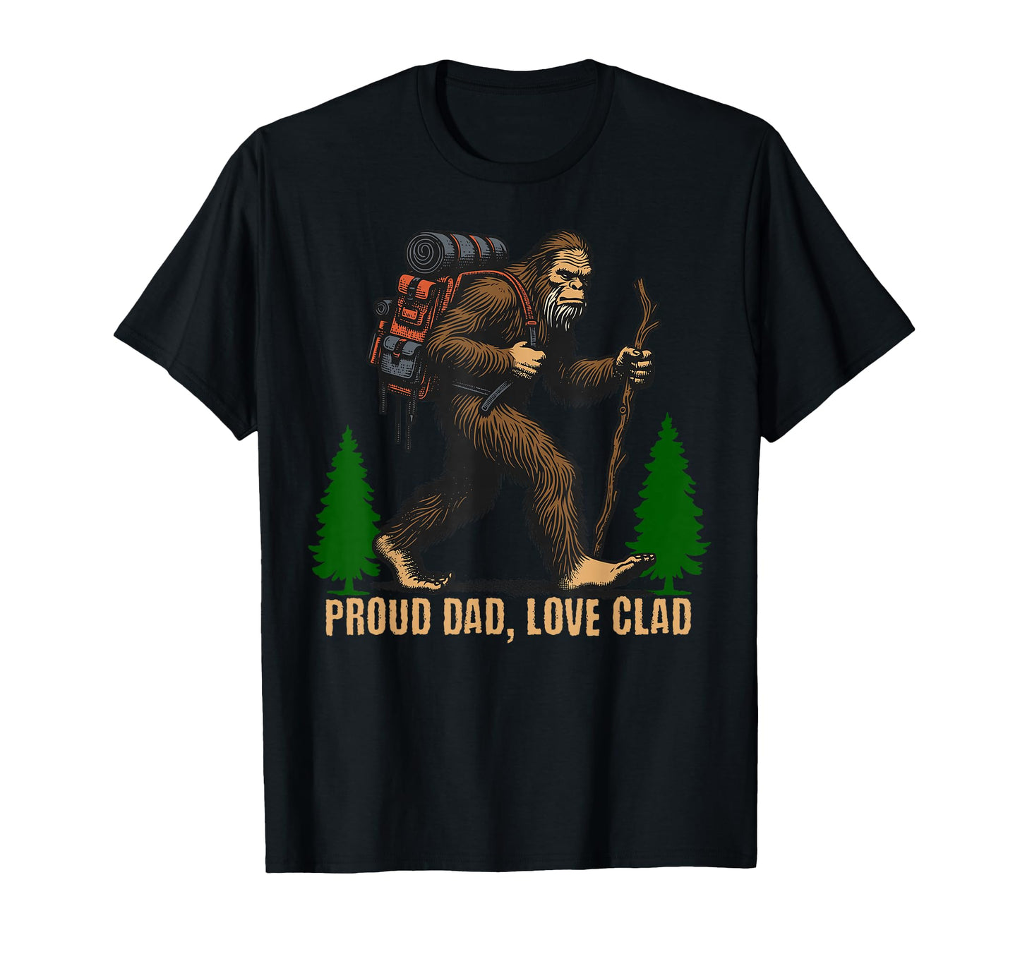 Proud Dad Love Clad Funny Forest Giant T-Shirt - Aesthetic Graphic Unisex - T-Shirt, Sweatshirt, Hoodie