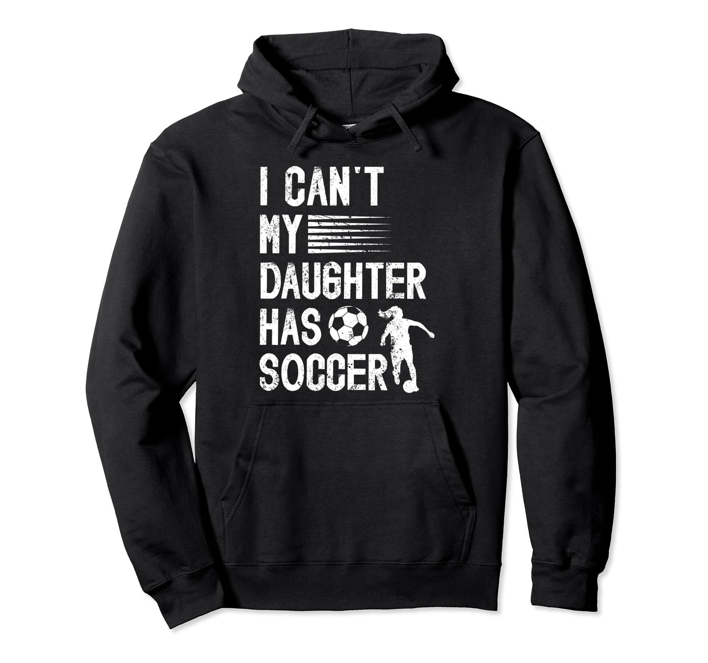 My Daughter Has Soccer Dad Soccer Hoodie - Custom Art Print Men Women - T-Shirt, Sweatshirt, Hoodie