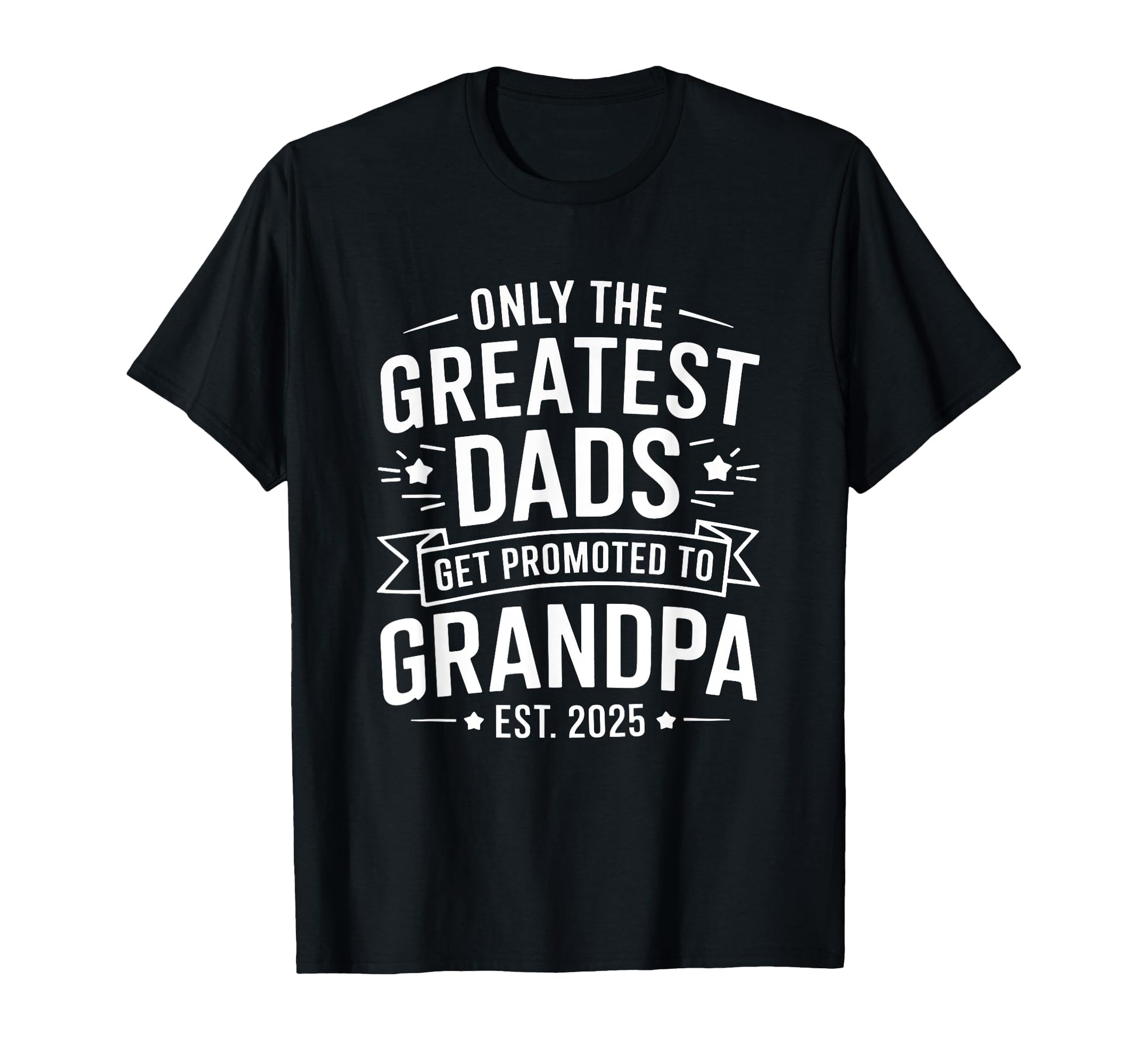 Greatest Dads Get Promoted To Grandpa Est T-Shirt - Trendy Graphic Unisex - T-Shirt, Sweatshirt, Hoodie