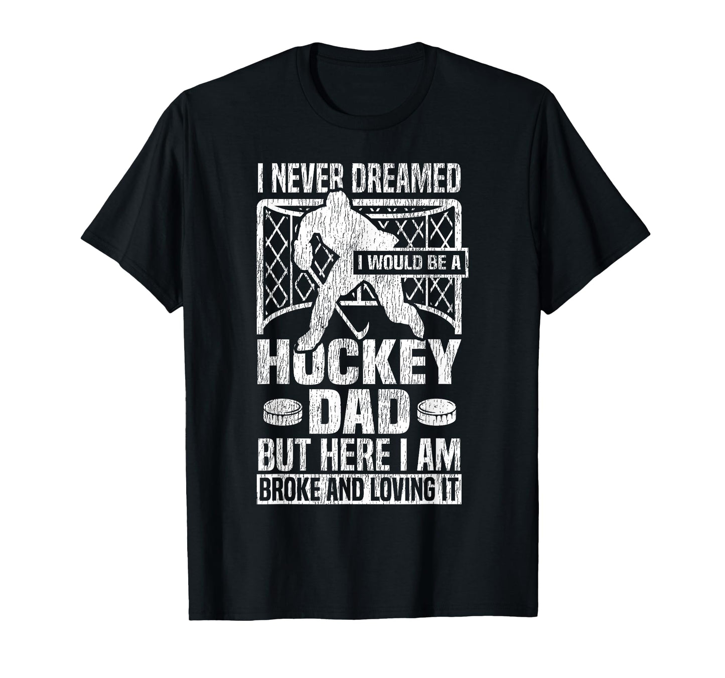 Ice Hockey Dad Father I Never Dreamed I T-Shirt - Unique Graphic Unisex - T-Shirt, Sweatshirt, Hoodie