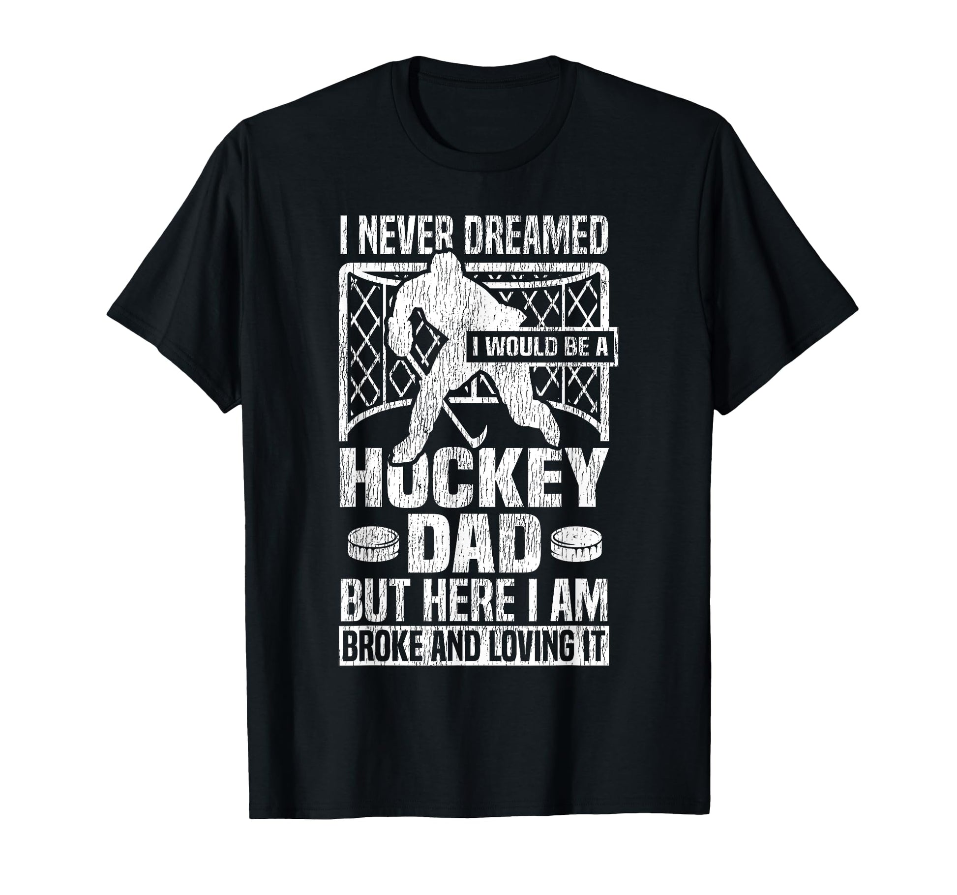 Ice Hockey Dad Father I Never Dreamed I T-Shirt - Unique Graphic Unisex - T-Shirt, Sweatshirt, Hoodie