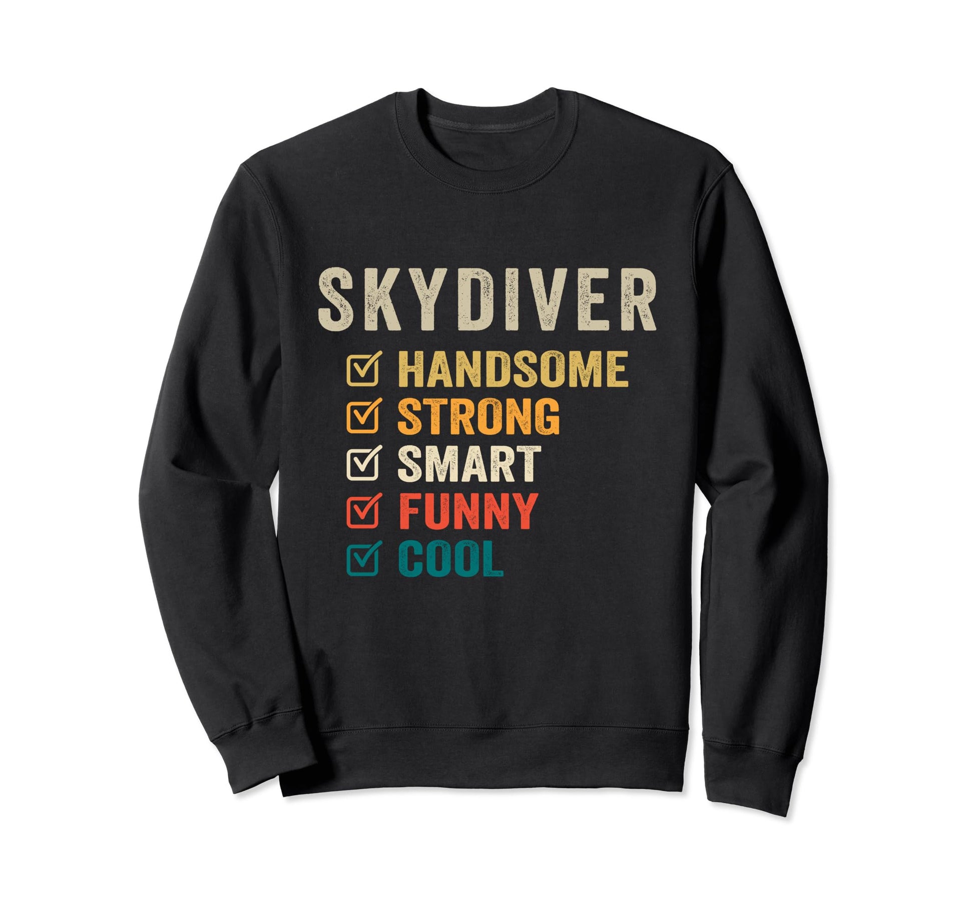 Skydiver Handsome Strong Smart Funny Sweatshirt - Novelty Apparel Men Women - T-Shirt, Sweatshirt, Hoodie