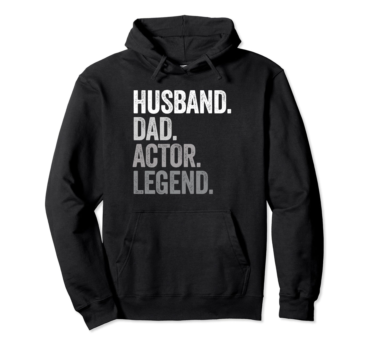 Husband Dad Actor Funny Actor Actress Hoodie - Unique Graphic for Adults - T-Shirt, Sweatshirt, Hoodie