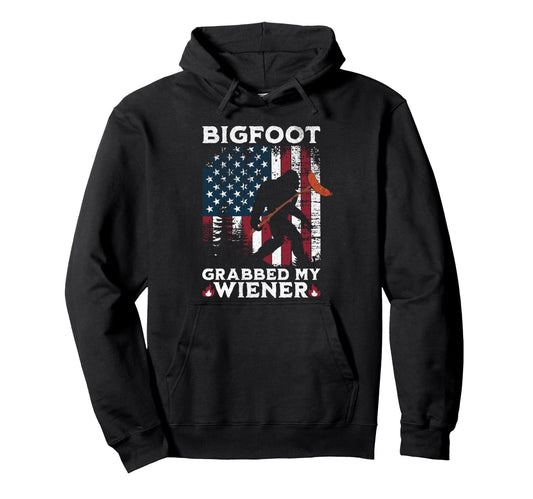Bigfoot Grabbed My Wiener Funny Hoodie - Fun Novelty Design Men Women - T-Shirt, Sweatshirt, Hoodie