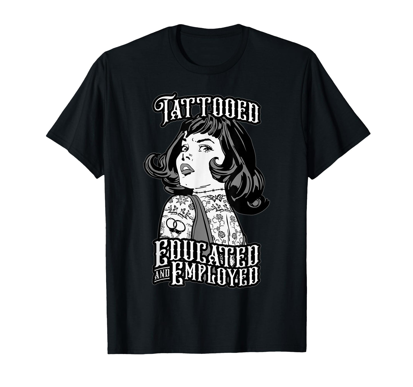 Tattooed Educated And Employed Tattoo T-Shirt - Novelty Apparel for Adults - T-Shirt, Sweatshirt, Hoodie