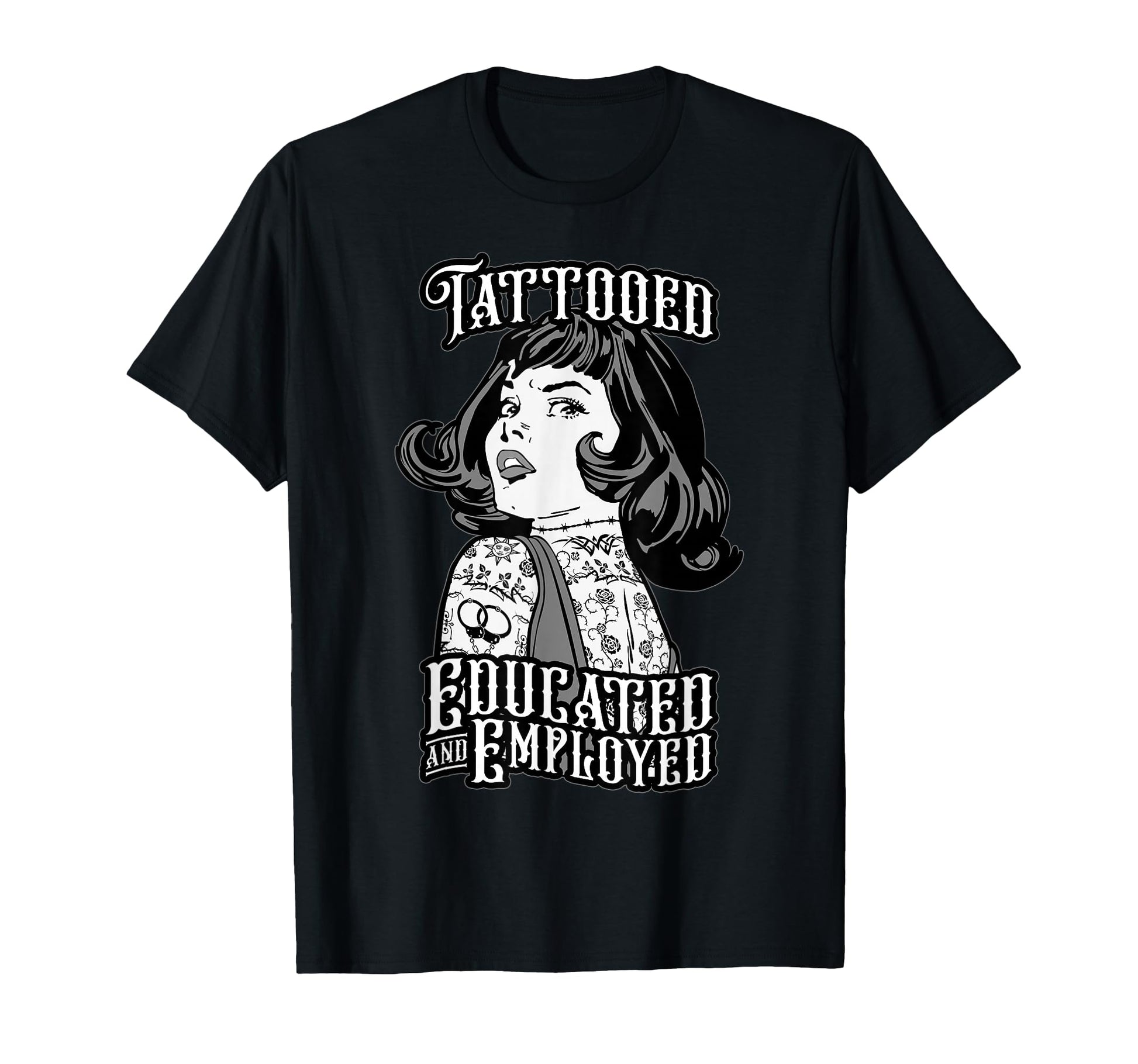 Tattooed Educated And Employed Tattoo T-Shirt - Novelty Apparel for Adults - T-Shirt, Sweatshirt, Hoodie