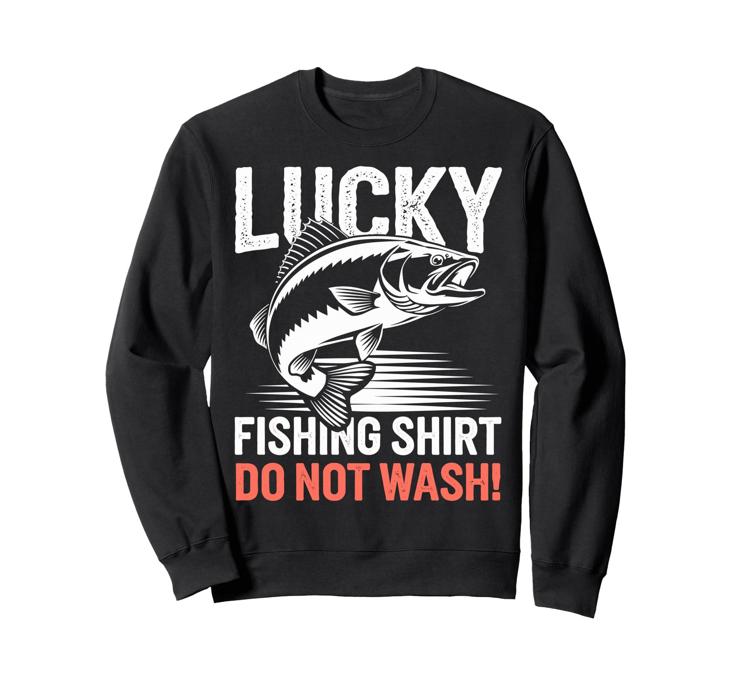 Lucky Fishing Do Not Wash Bass Sweatshirt - Aesthetic Graphic Men Women - T-Shirt, Sweatshirt, Hoodie