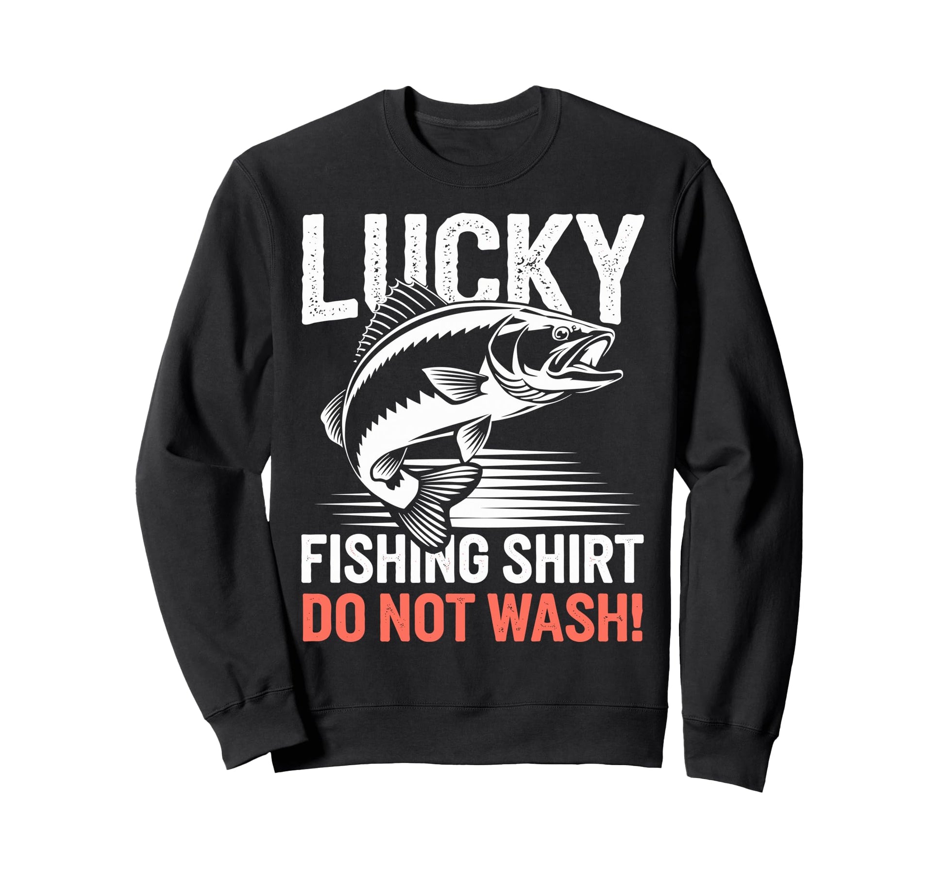 Lucky Fishing Do Not Wash Bass Sweatshirt - Aesthetic Graphic Men Women - T-Shirt, Sweatshirt, Hoodie