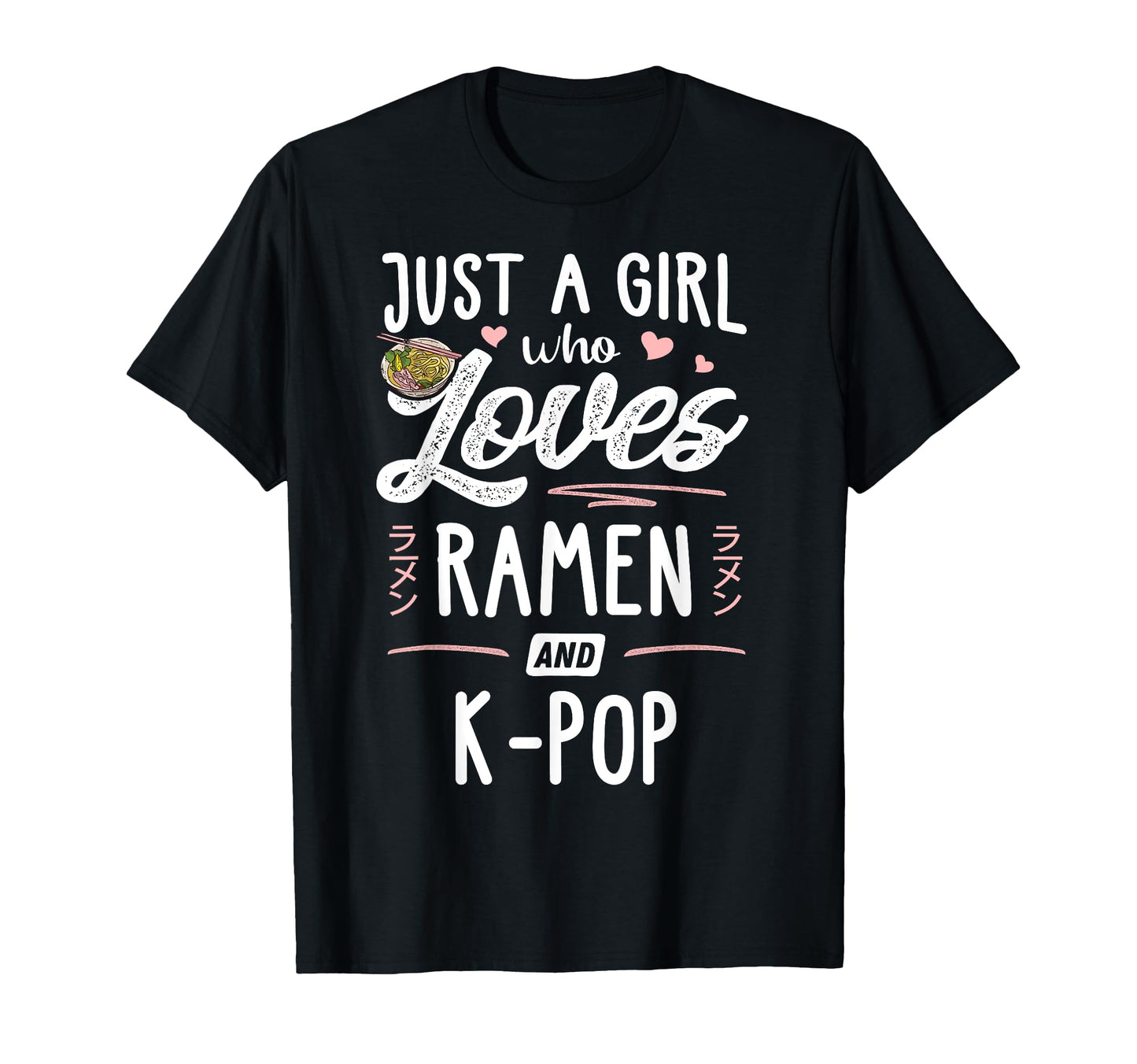 Just Who Loves Ramen And K Pop Gift T-Shirt - Aesthetic Graphic for Adults - T-Shirt, Sweatshirt, Hoodie