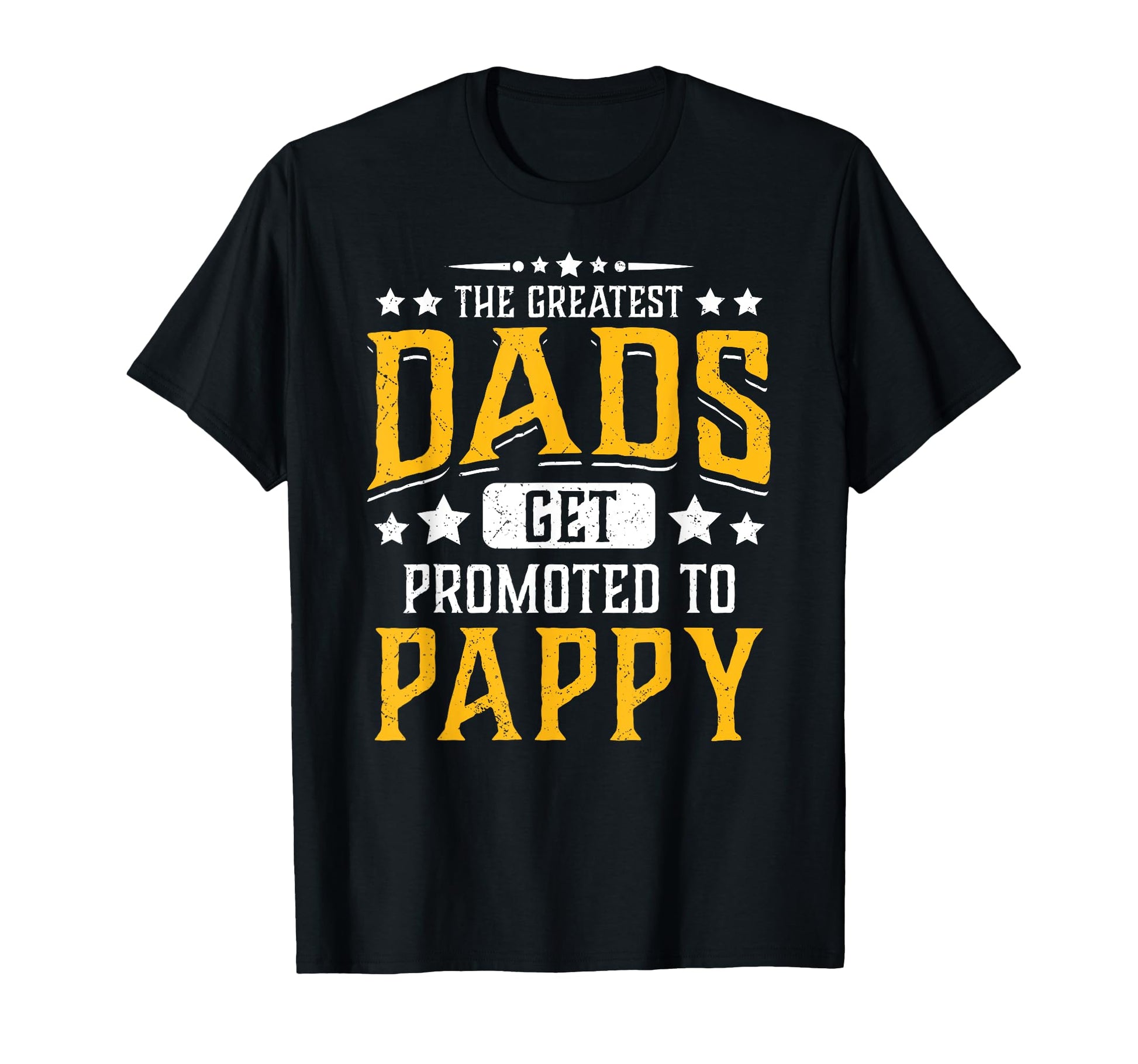 Greatest Dads Get Promoted To Pappy T-Shirt - Minimalist Print Unisex - T-Shirt, Sweatshirt, Hoodie