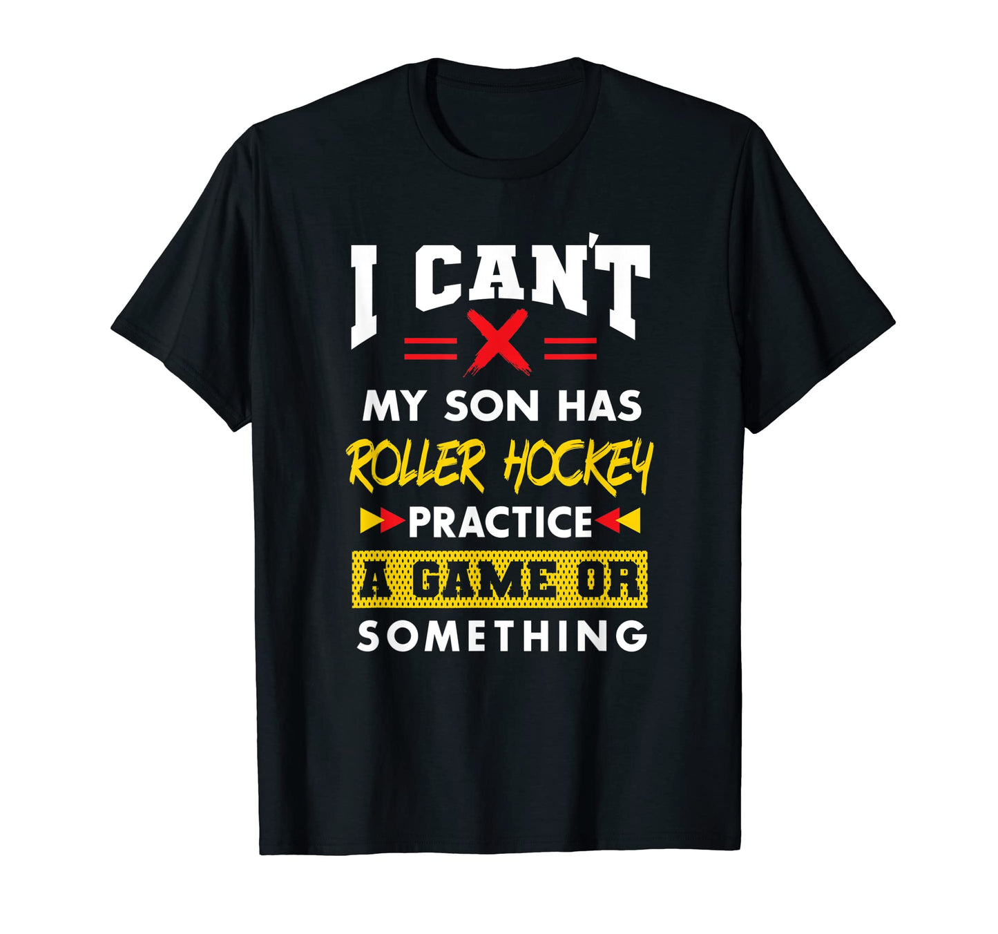 Son Has Roller Hockey Practice Funny T-Shirt - Novelty Apparel Men Women - T-Shirt, Sweatshirt, Hoodie