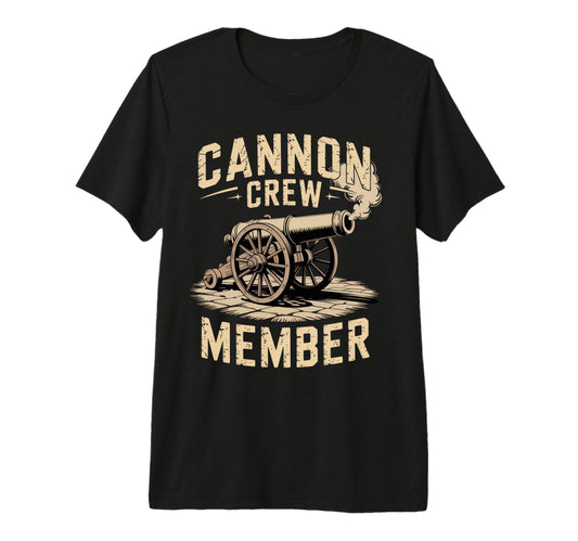 Cannon Crew Member Military Dad Funny T-Shirt - Novelty Apparel Men Women - T-Shirt, Sweatshirt, Hoodie