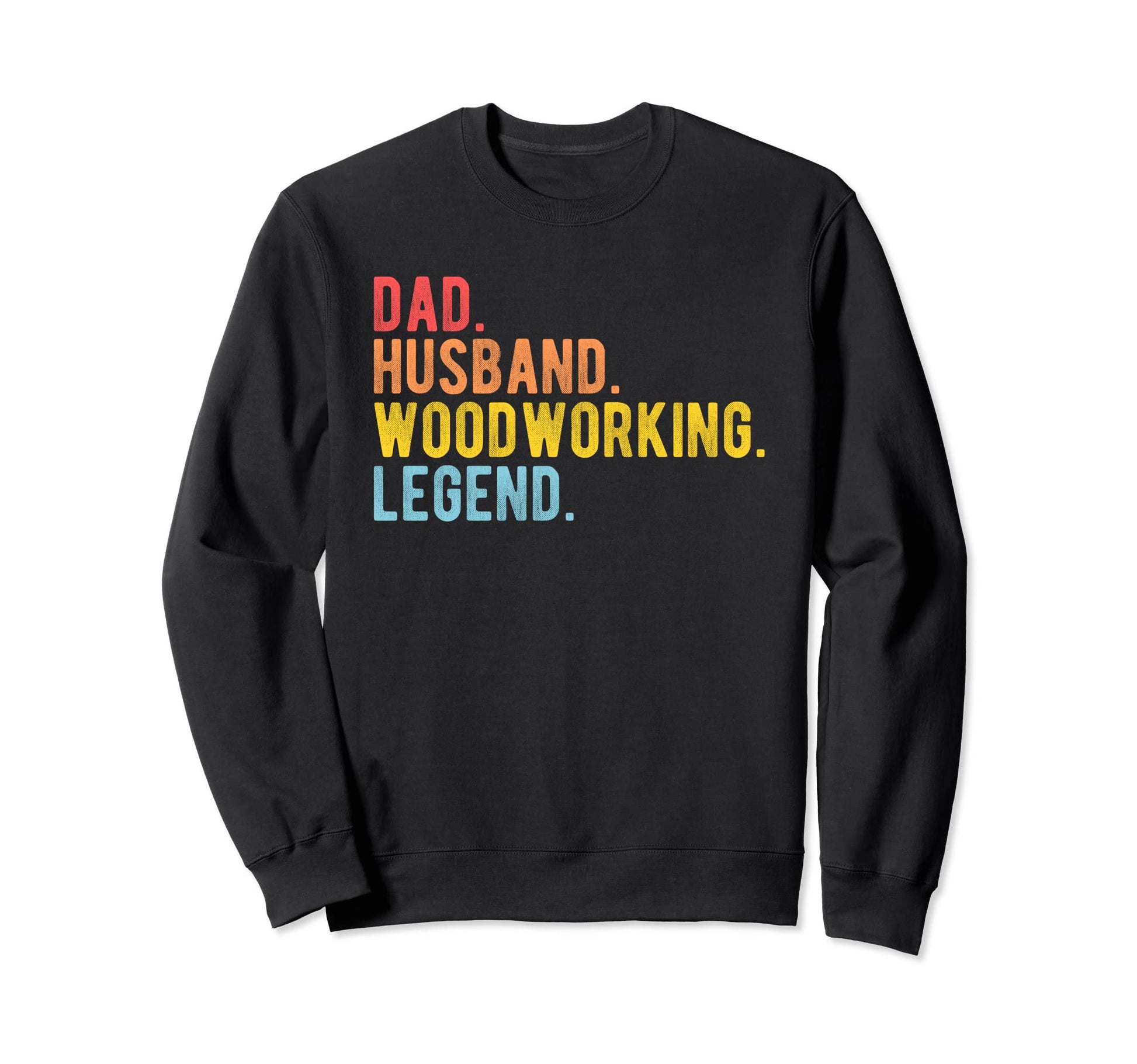 Dad Husband Woodworking Legend Sweatshirt - Trendy Graphic Men Women - T-Shirt, Sweatshirt, Hoodie