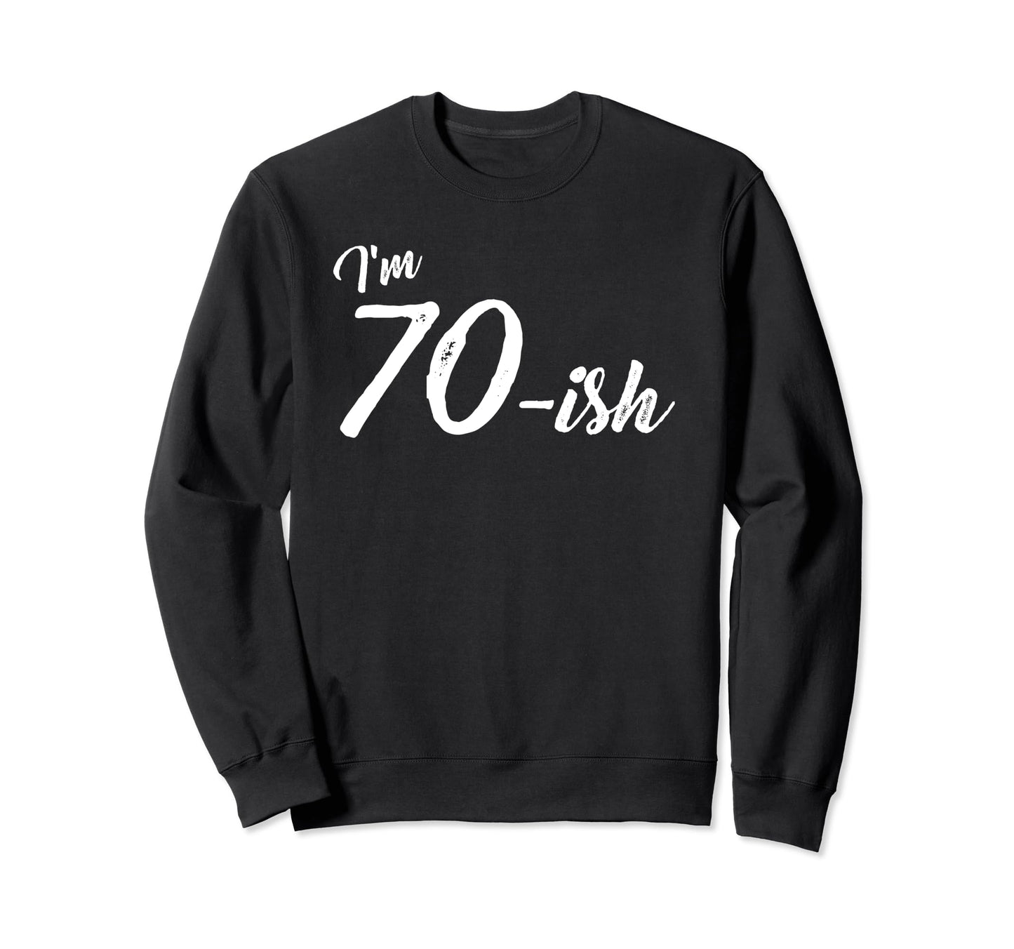 Birthday 70 Year Old Dad Husband Mom Sweatshirt - Graphic Print for Adults - T-Shirt, Sweatshirt, Hoodie