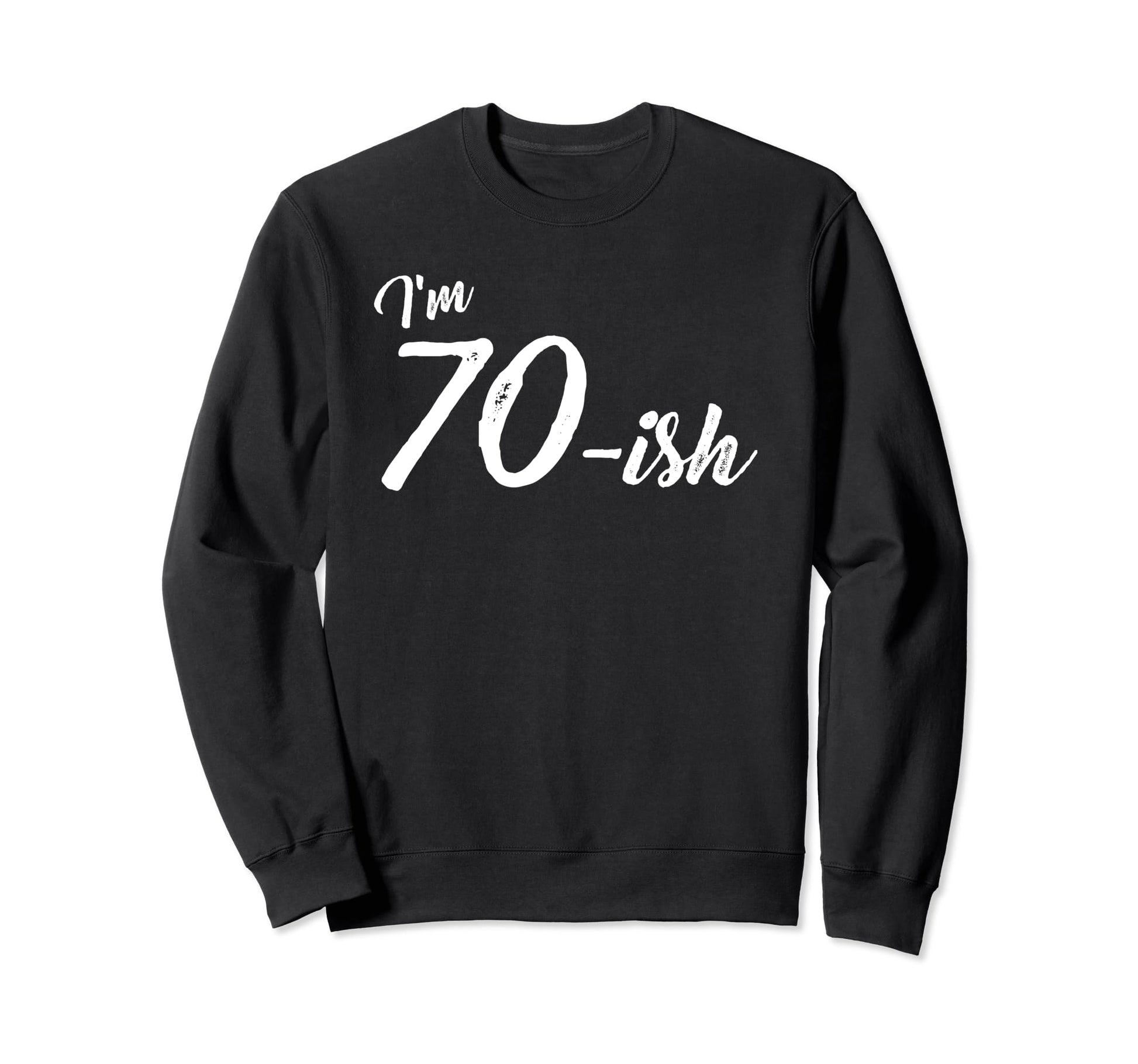 Birthday 70 Year Old Dad Husband Mom Sweatshirt - Graphic Print for Adults - T-Shirt, Sweatshirt, Hoodie