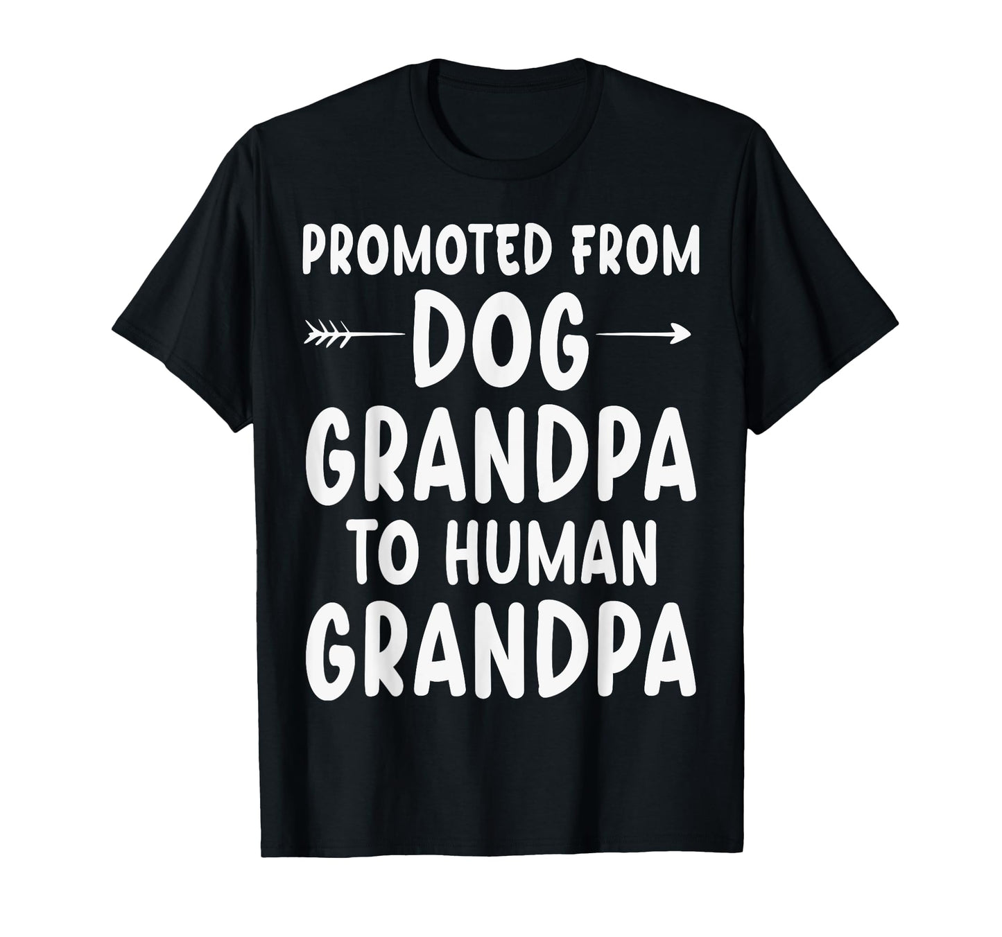 Promoted From Dog Grandpa To Human T-Shirt - Unique Graphic for Adults - T-Shirt, Sweatshirt, Hoodie