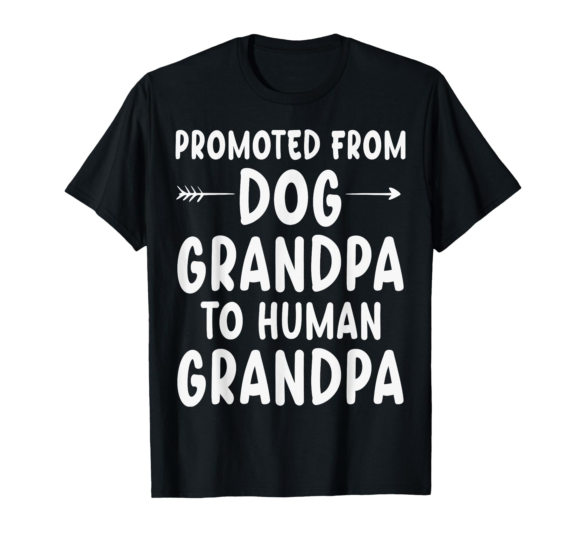 Promoted From Dog Grandpa To Human T-Shirt - Unique Graphic for Adults - T-Shirt, Sweatshirt, Hoodie