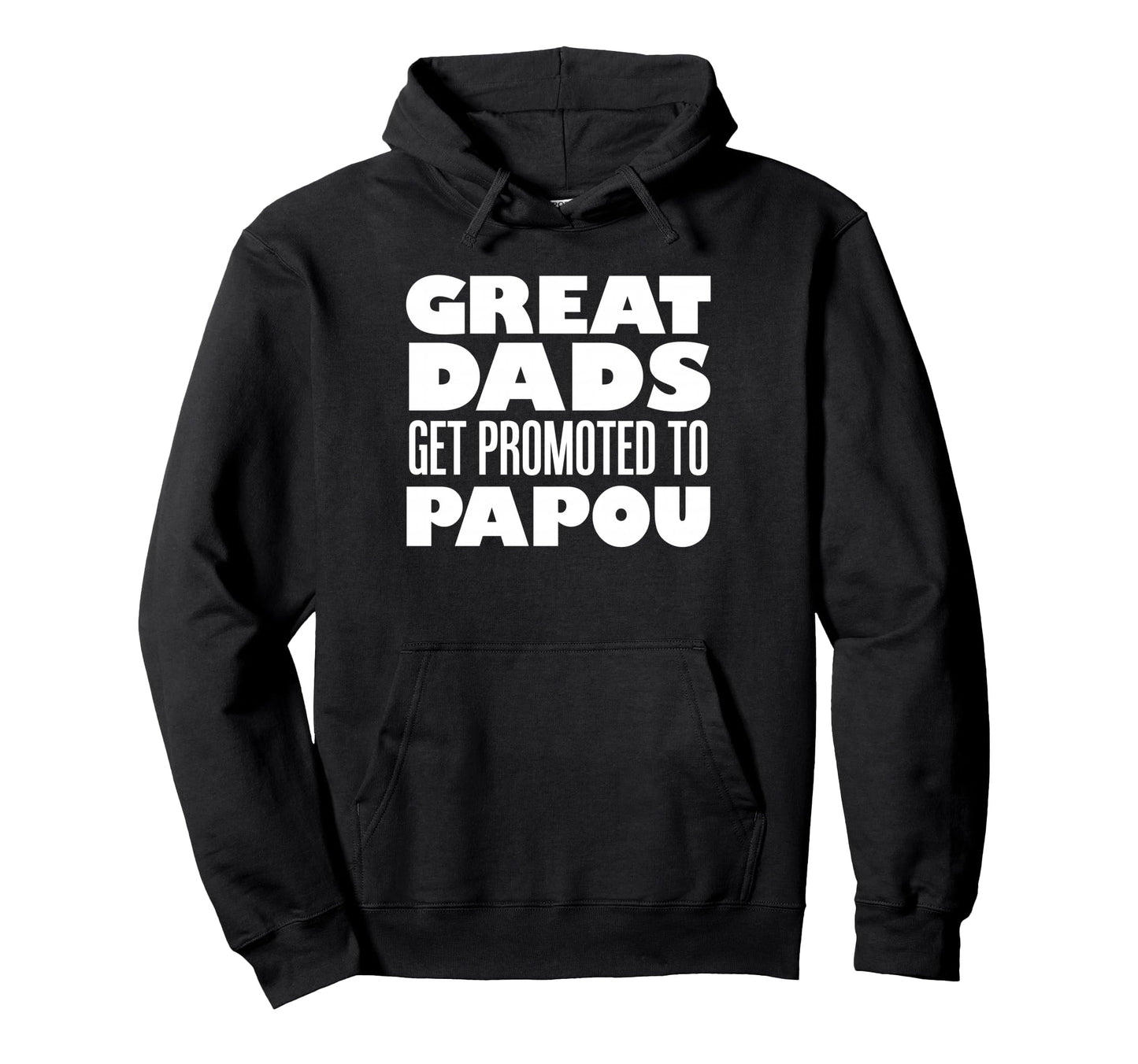 Great Dads Get Promoted To Papou Greek Hoodie - Novelty Apparel for Adults - T-Shirt, Sweatshirt, Hoodie