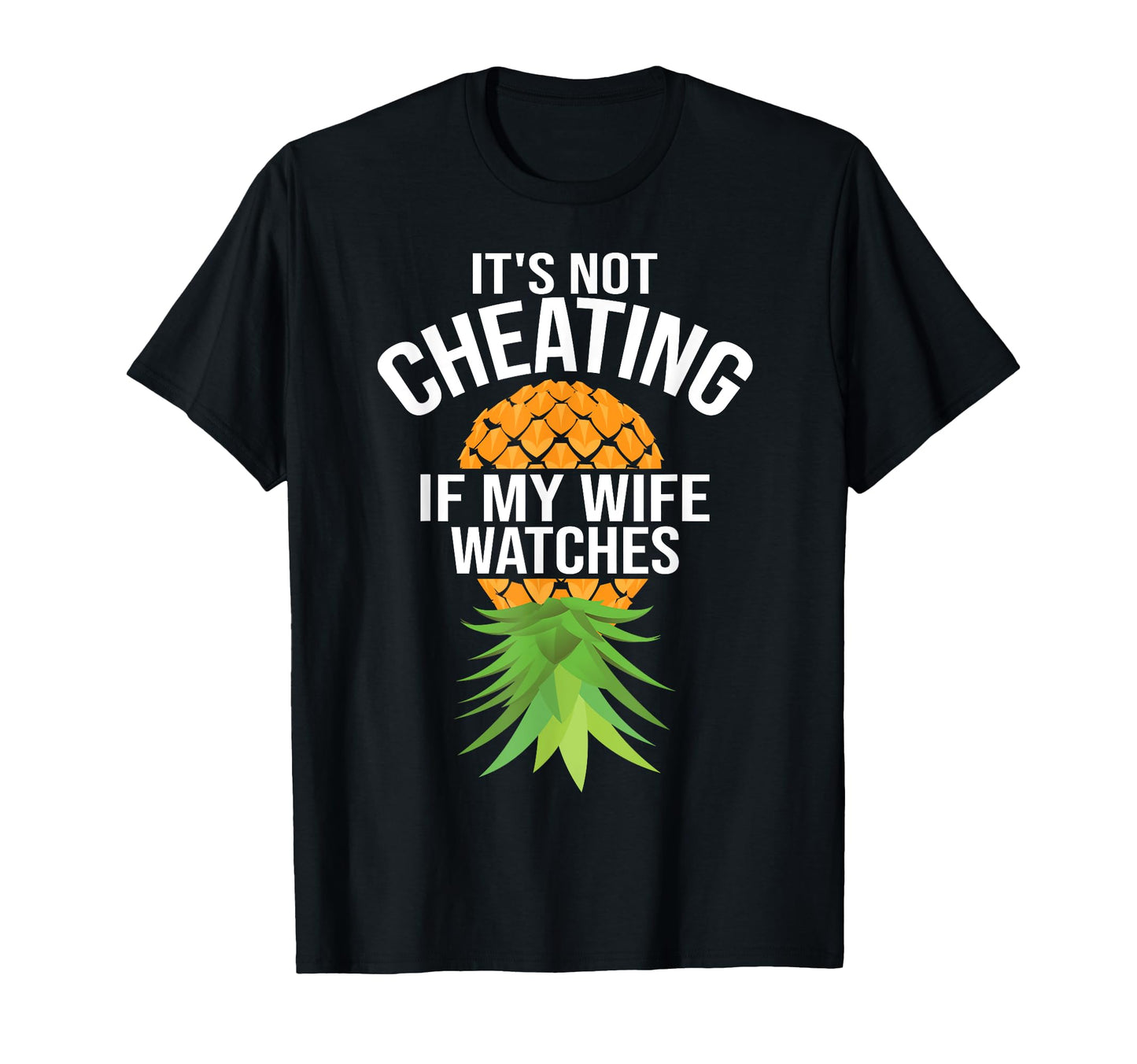 Funny Its Not Cheating If My Wife T-Shirt - Graphic Print Men Women - T-Shirt, Sweatshirt, Hoodie