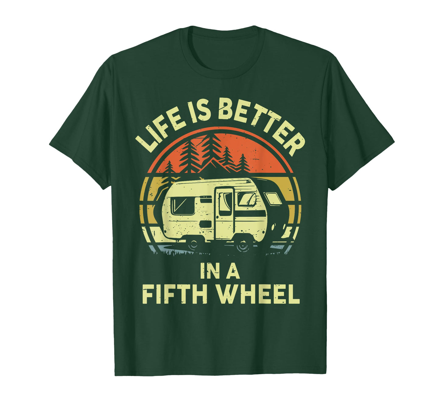 Life Is Better Fifth Wheel Rv Camping T-Shirt - Unique Graphic Men Women - T-Shirt, Sweatshirt, Hoodie