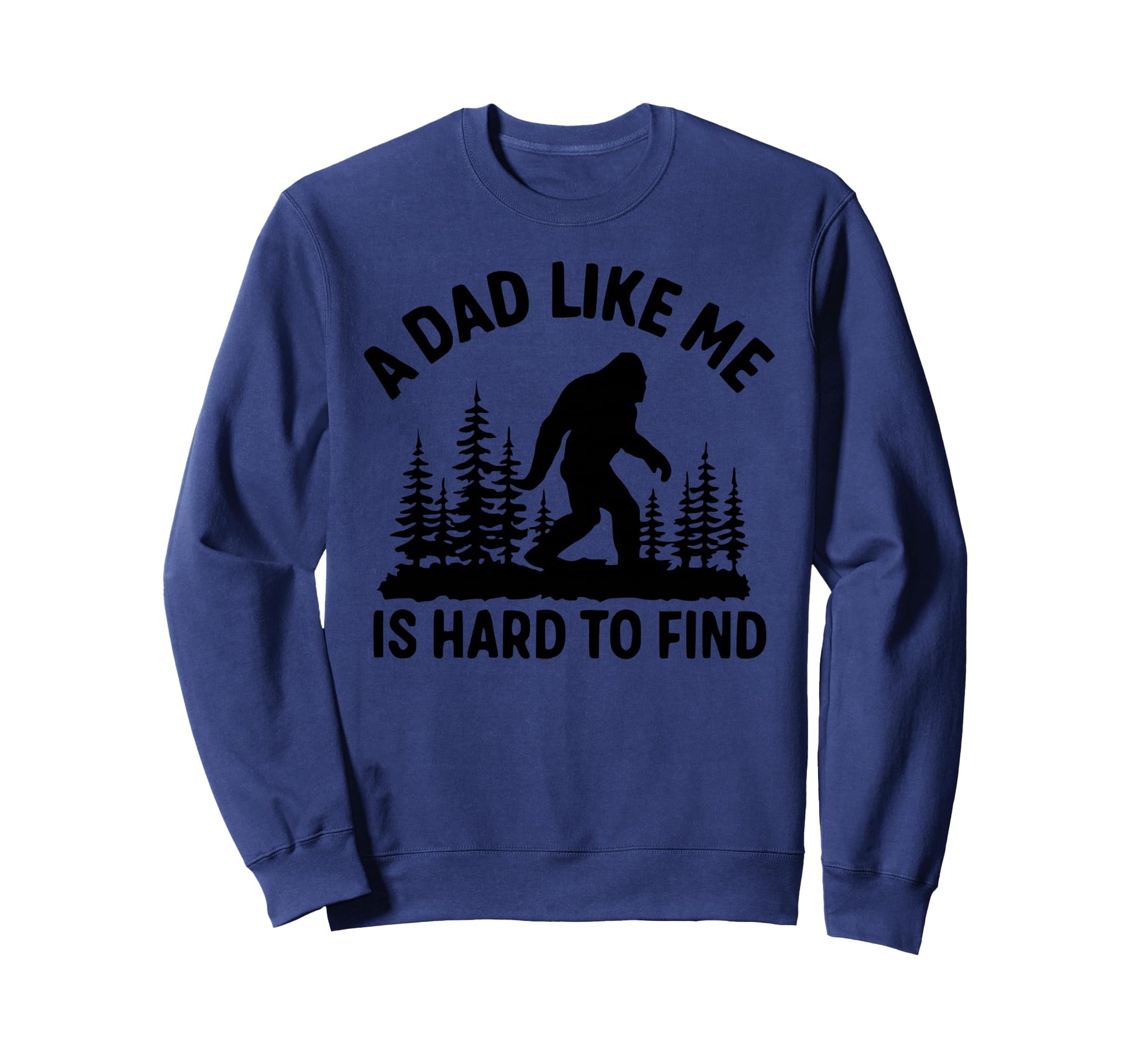 Dad Like Me Is Hard To Find Funny Sweatshirt - Custom Art Print for Adults - T-Shirt, Sweatshirt, Hoodie